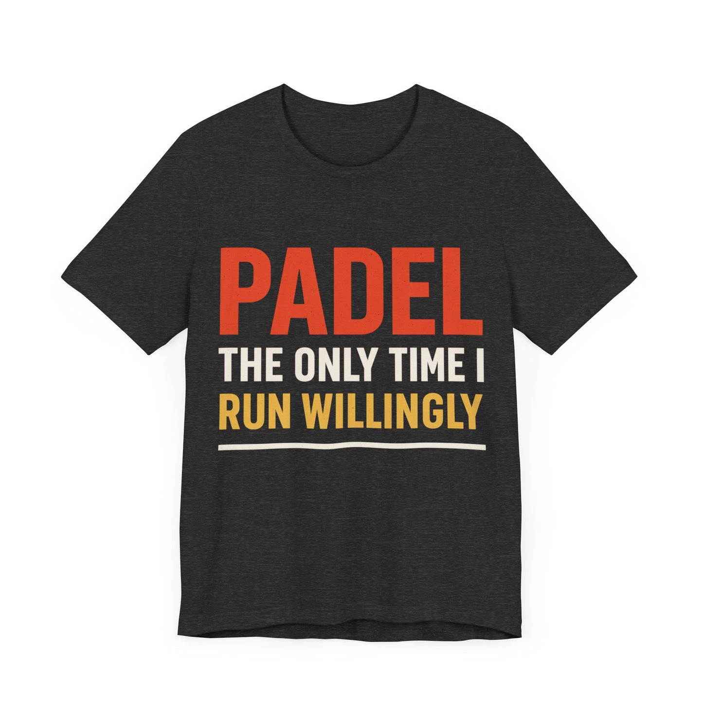 Unisex Padel Tee - The Only Time I Run Willingly, Casual Wear, Sports Tee.