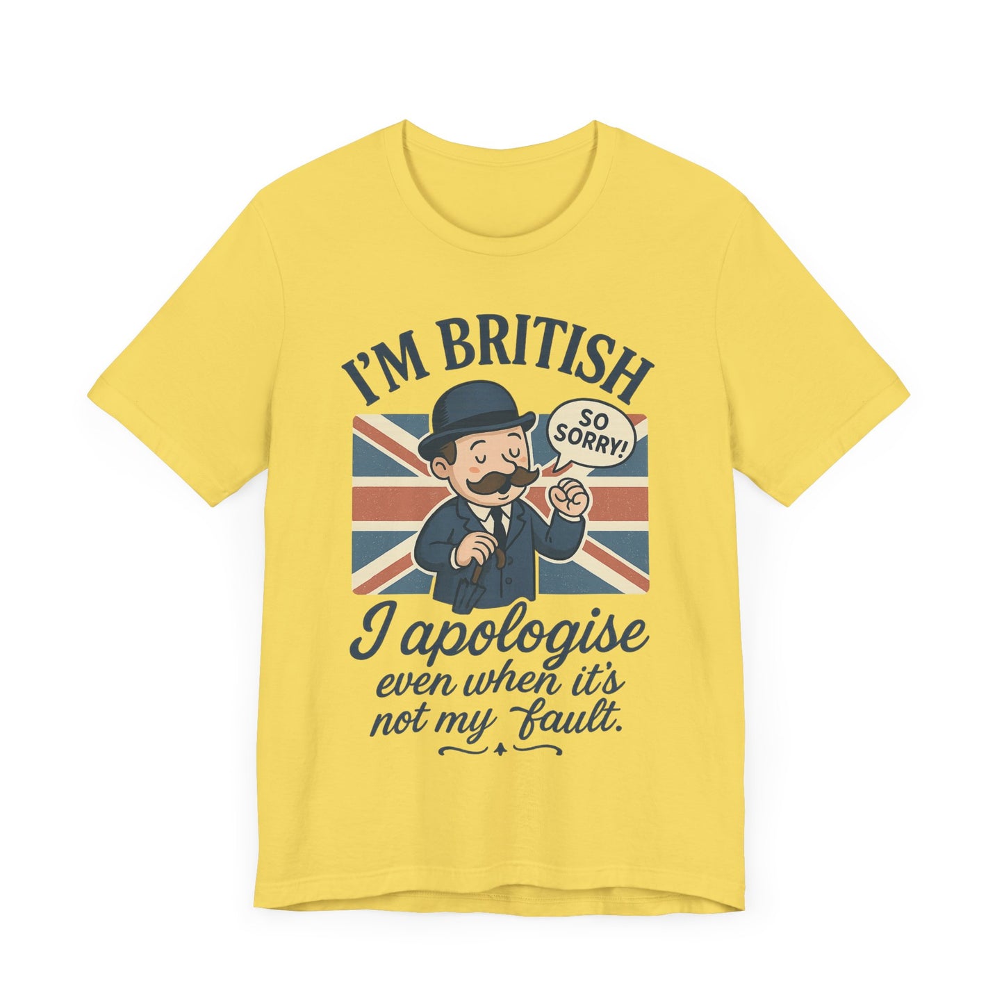 British Humor Tee - I'm British, I Apologise Even When It's Not My Fault, Sarcasm Shirt, Gift for Brits, Funny T-Shirt