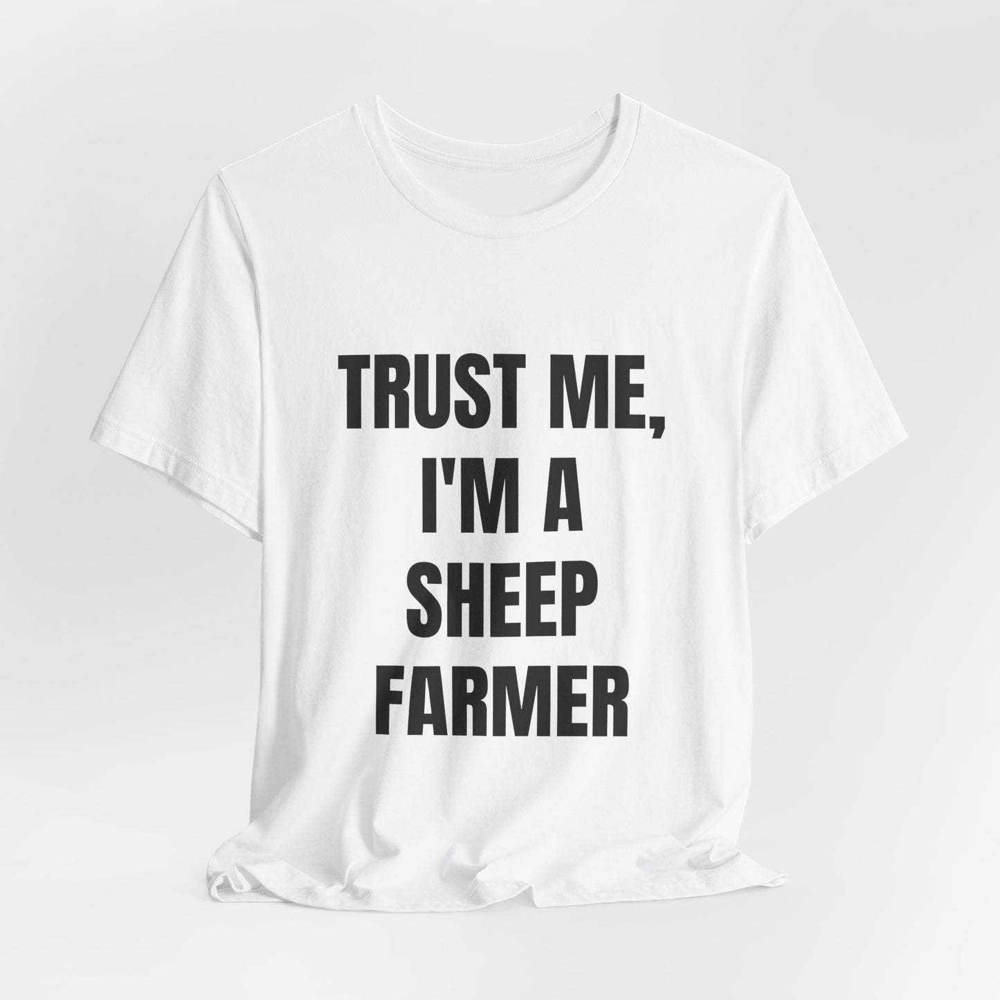 Trust Me, I'm a Sheep Farmer Unisex Tee - Funny Farmer Shirt, Gift for Sheep Owners.