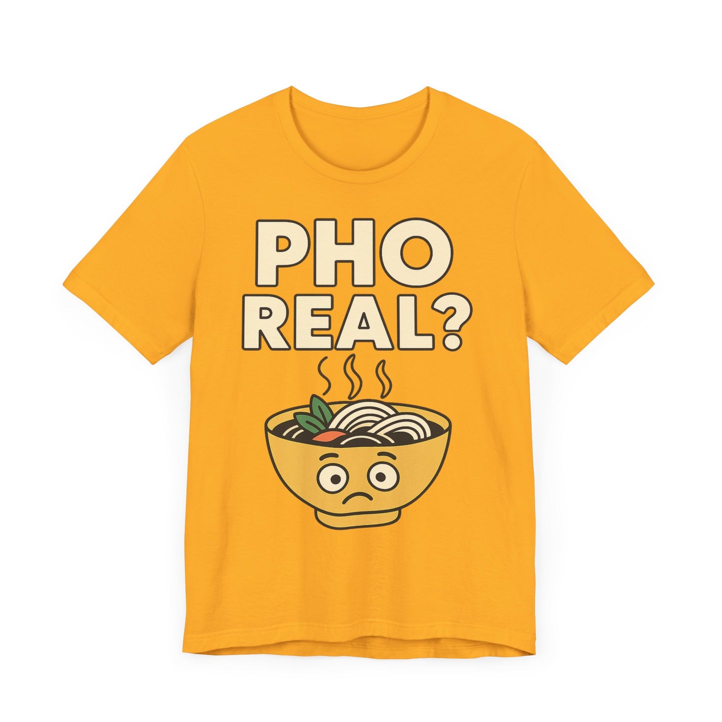 Funny Foodie Tee, Unisex Jersey Short Sleeve Tee, Pho Real Shirt.