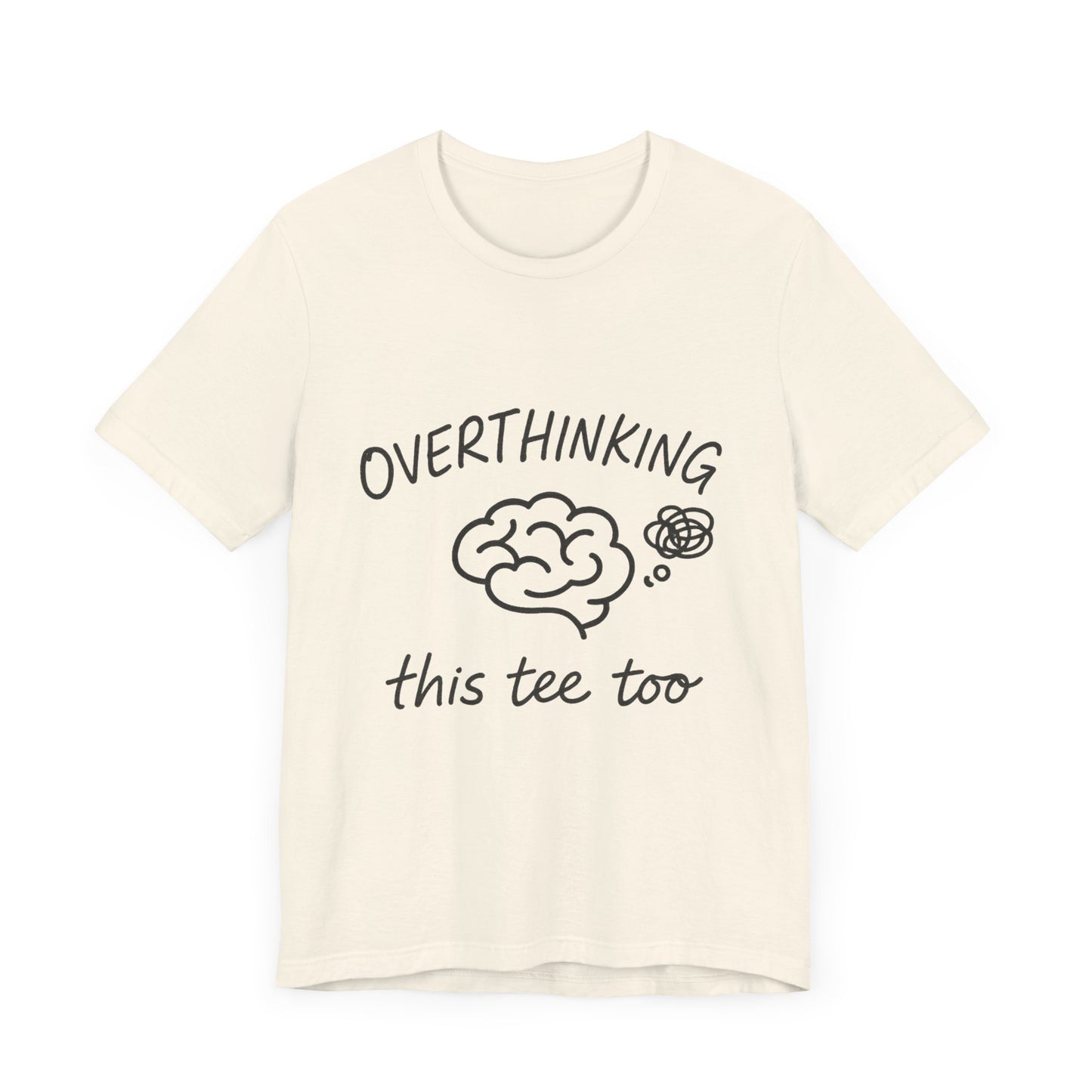 Overthinking Unisex Tee, Casual Graphic T-Shirt, Perfect Gift for Anxiety Awareness.