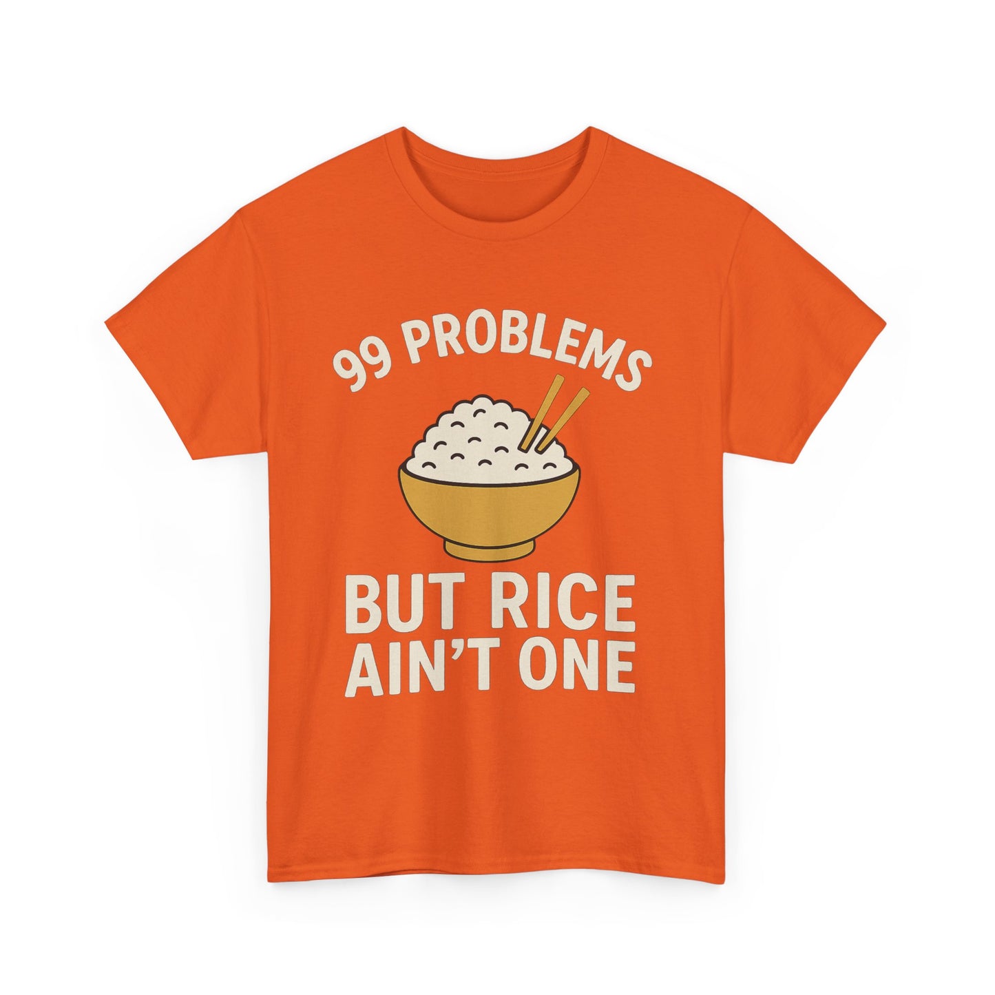 99 Problems But Rice Ain't One Tee, Funny Food Lover Shirt, Gift for Rice Lovers.