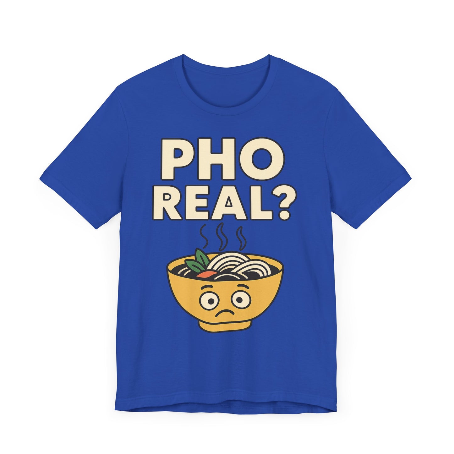 Funny Foodie Tee, Unisex Jersey Short Sleeve Tee, Pho Real Shirt.