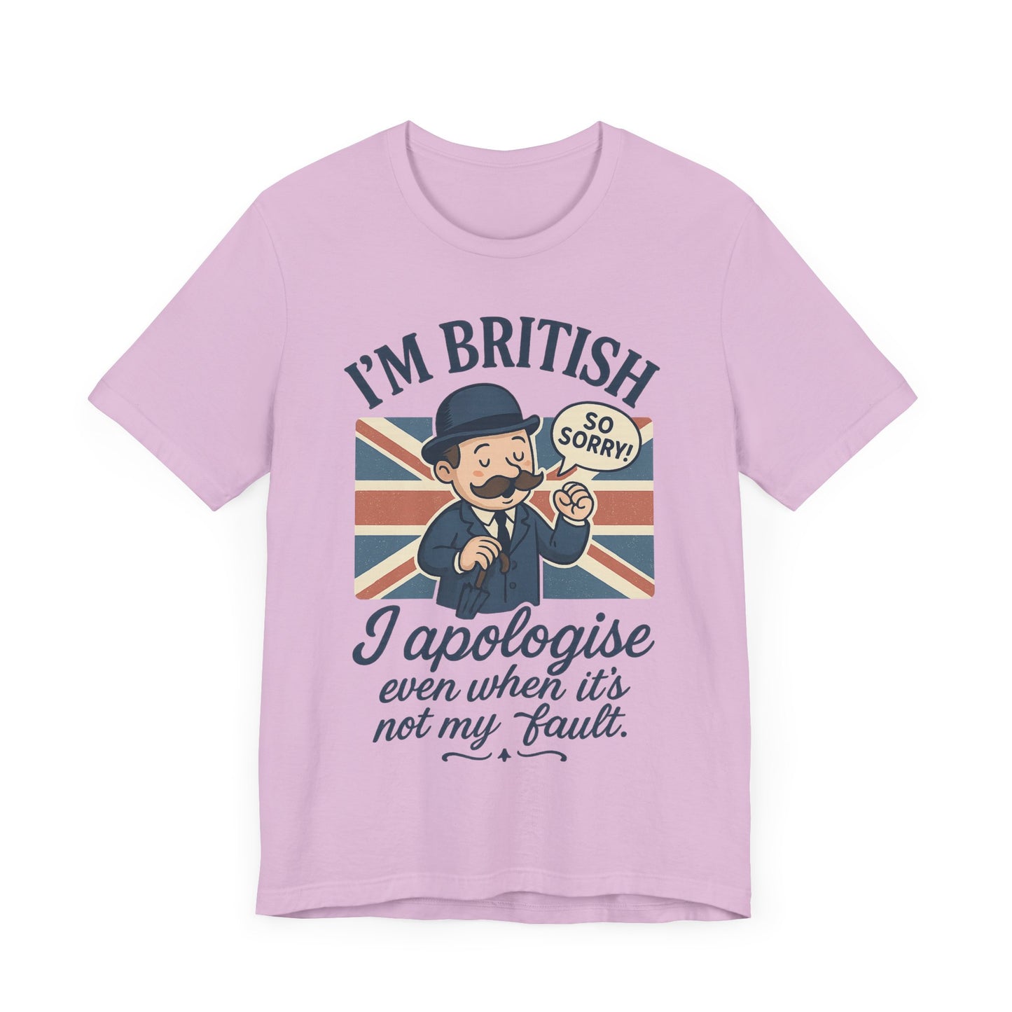 British Humor Tee - I'm British, I Apologise Even When It's Not My Fault, Sarcasm Shirt, Gift for Brits, Funny T-Shirt
