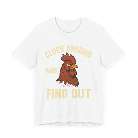 Funny Chicken Tee - Cluck Around and Find Out, Humorous T-Shirt for Animal Lovers.