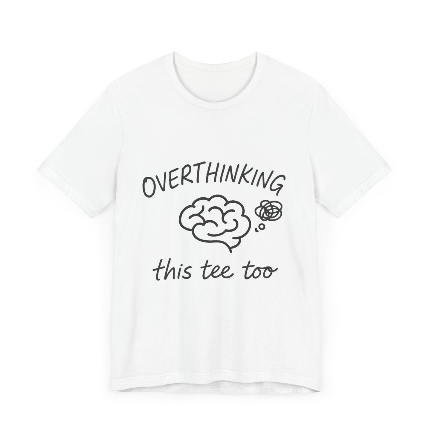 Overthinking Unisex Tee, Casual Graphic T-Shirt, Perfect Gift for Anxiety Awareness.