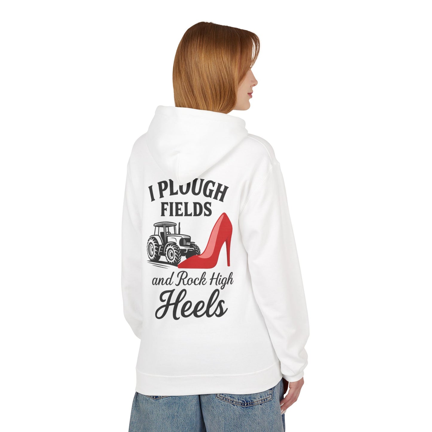 Funny Farmer Hoodie – I Plough Fields and Rock High Heels, Gift for Farmers.
