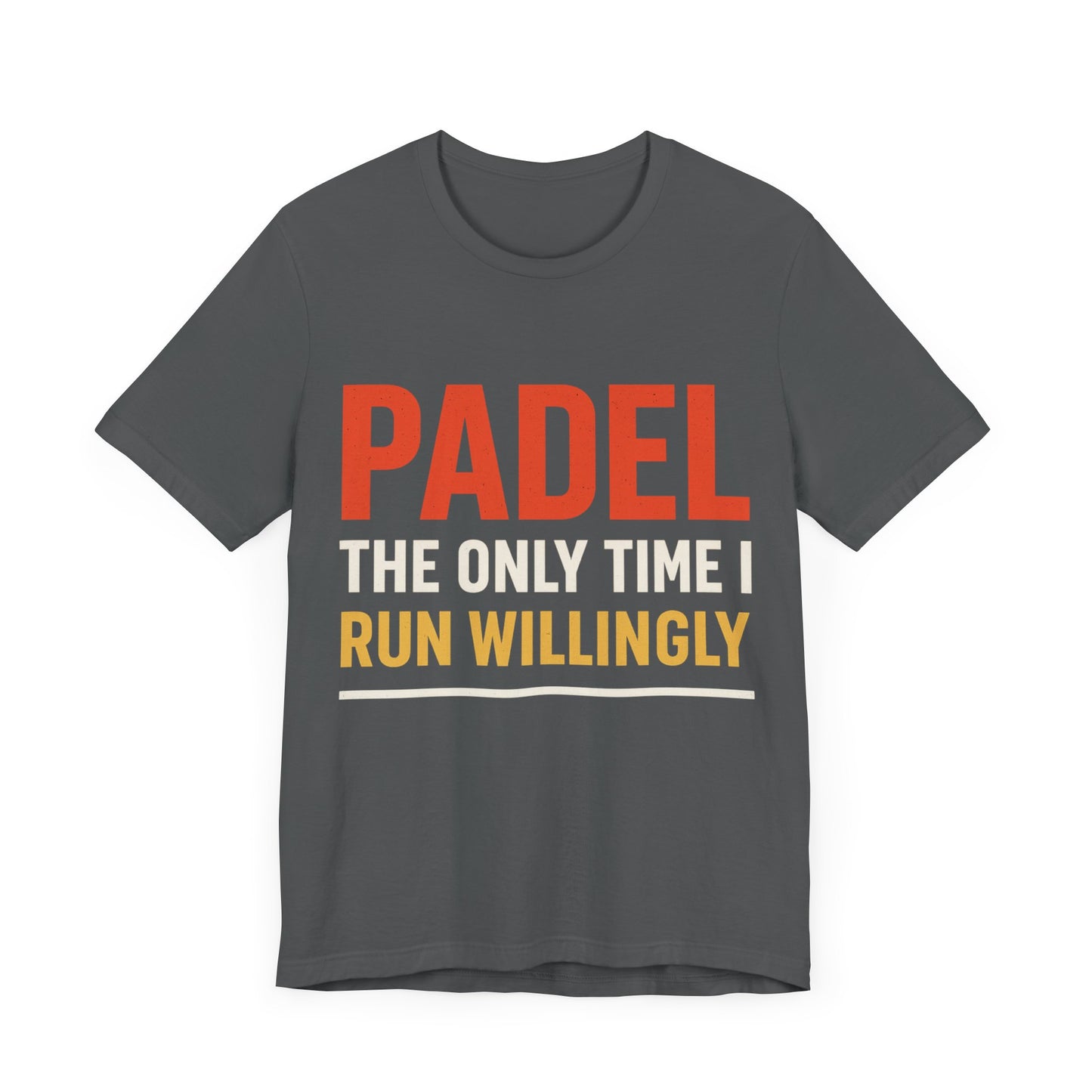 Unisex Padel Tee - The Only Time I Run Willingly, Casual Wear, Sports Tee.