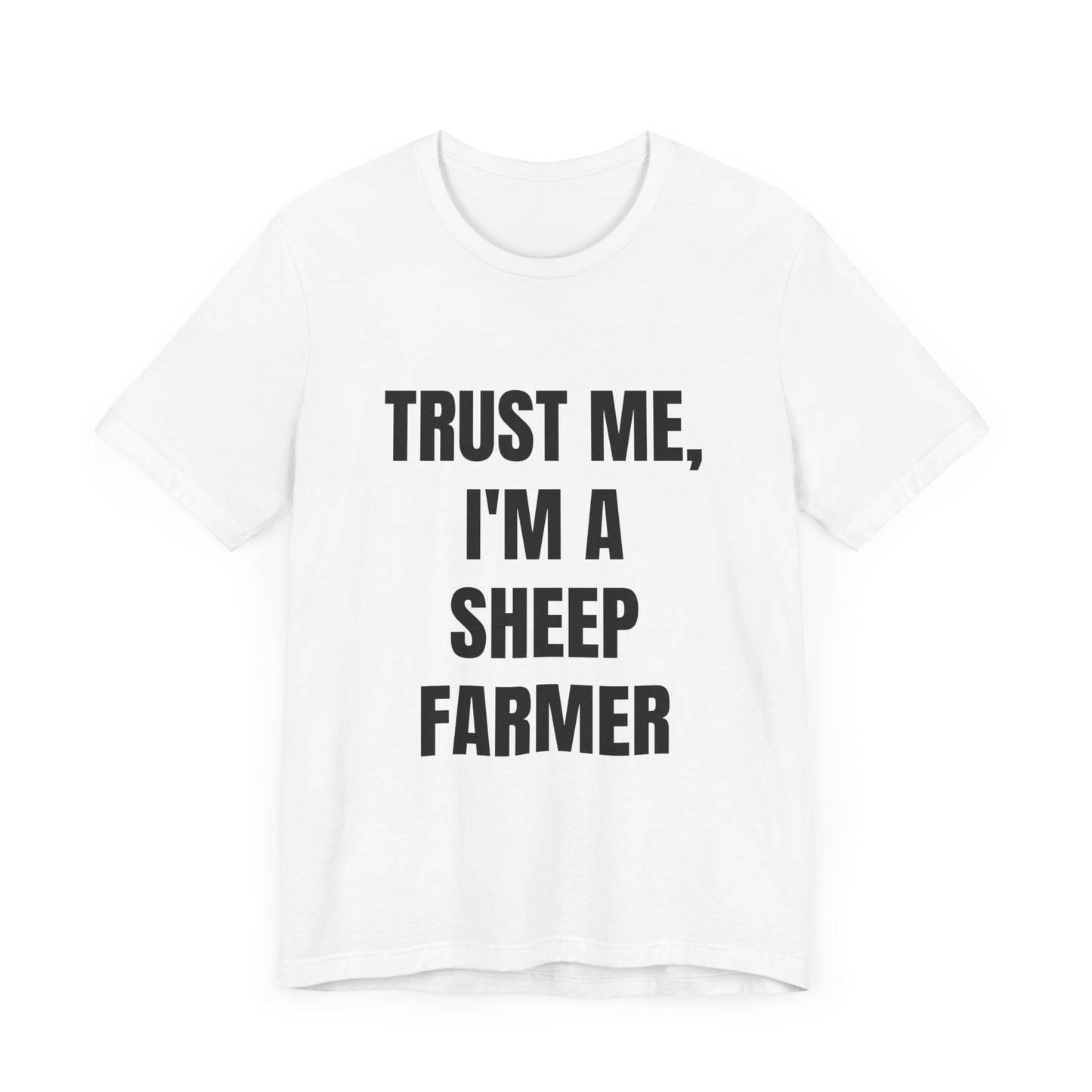 Trust Me, I'm a Sheep Farmer Unisex Tee - Funny Farmer Shirt, Gift for Sheep Owners.