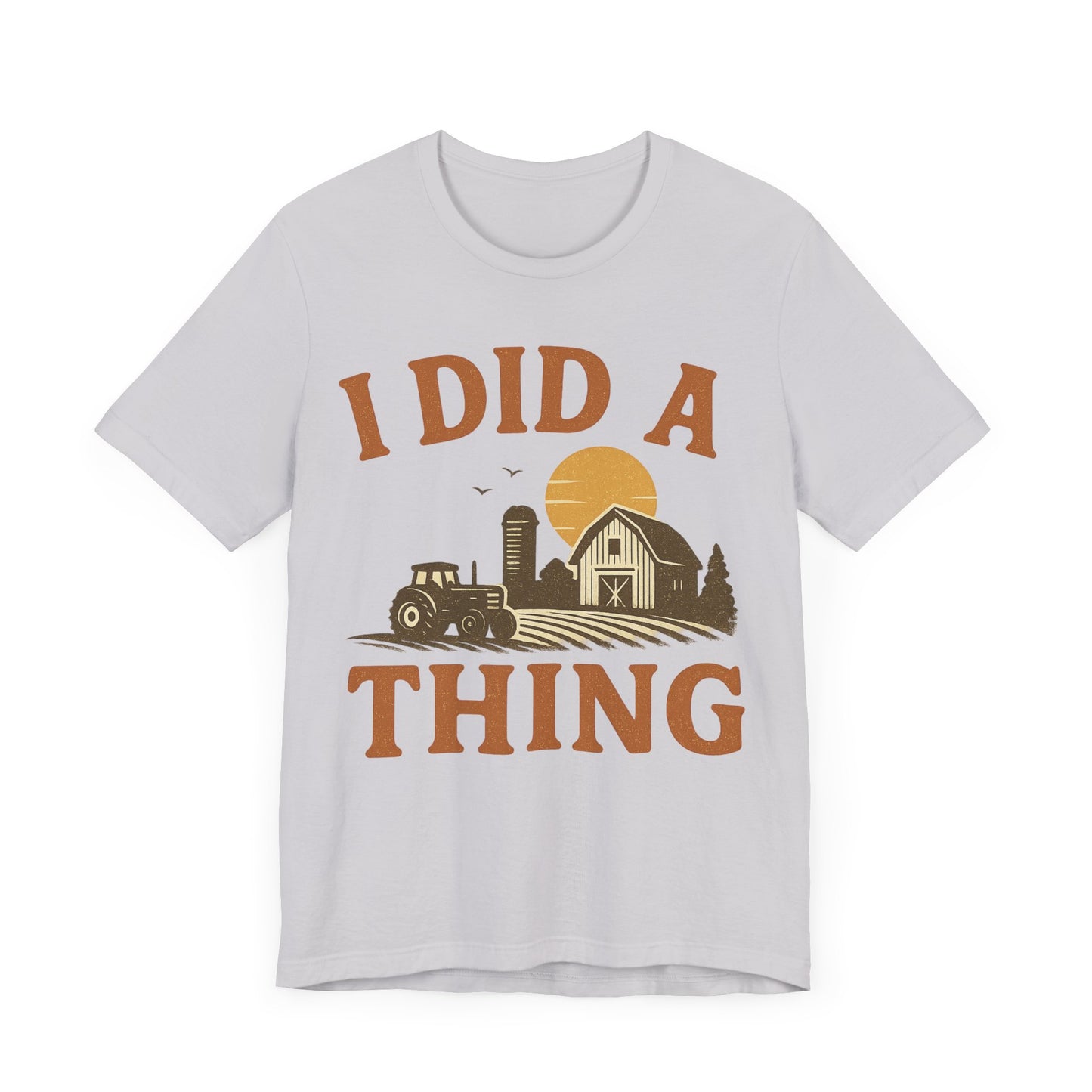 Rural Adventure Tee - "I Did A Thing" - Rustic Farmhouse Shirt, Gift for Farmers.