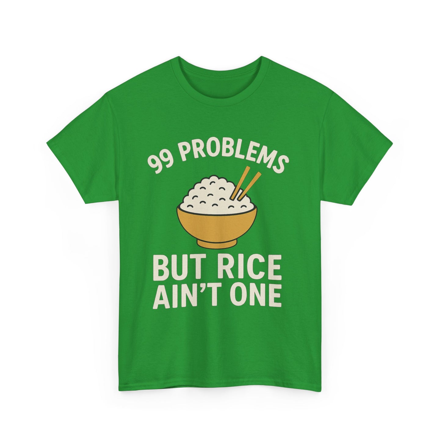 99 Problems But Rice Ain't One Tee, Funny Food Lover Shirt, Gift for Rice Lovers.