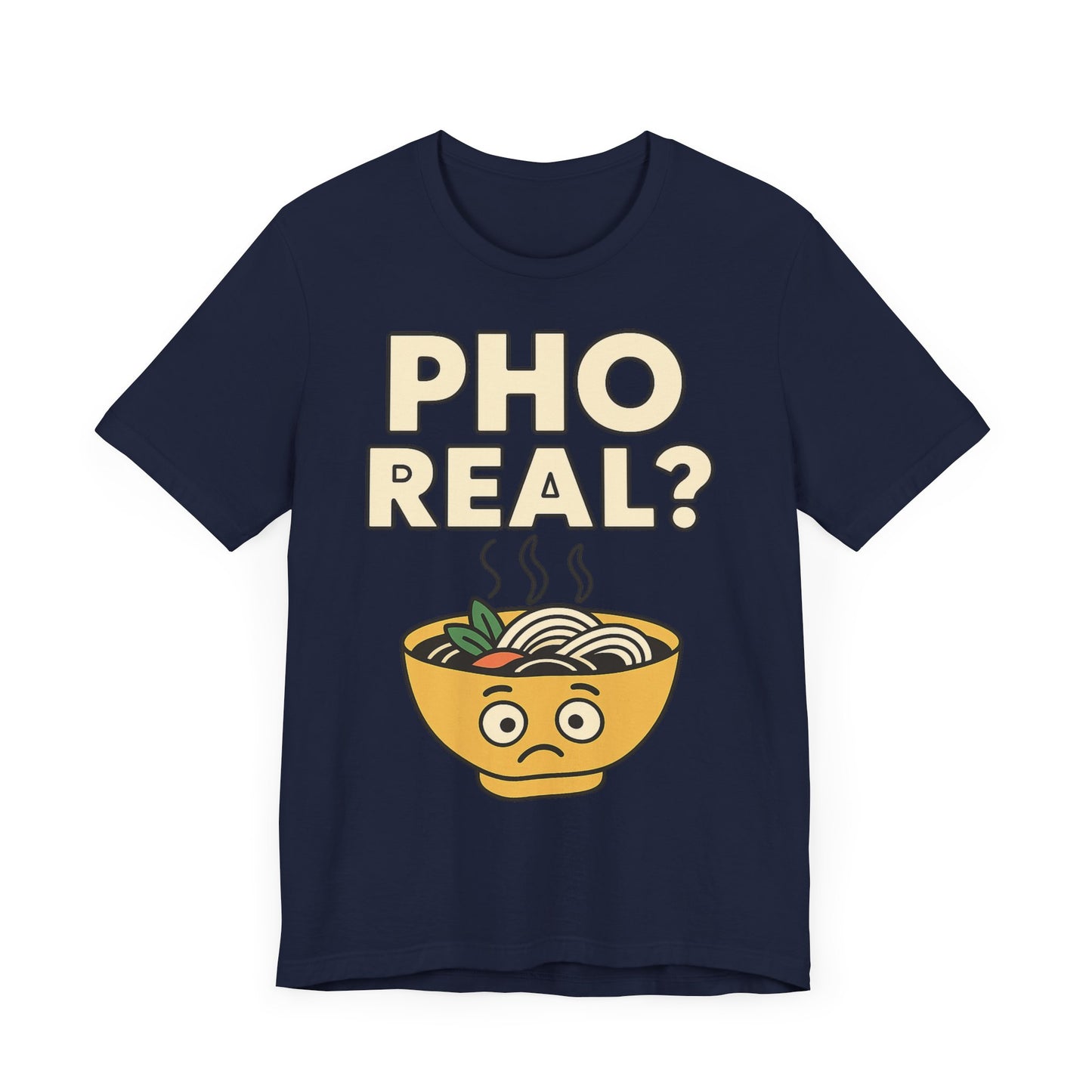 Funny Foodie Tee, Unisex Jersey Short Sleeve Tee, Pho Real Shirt.