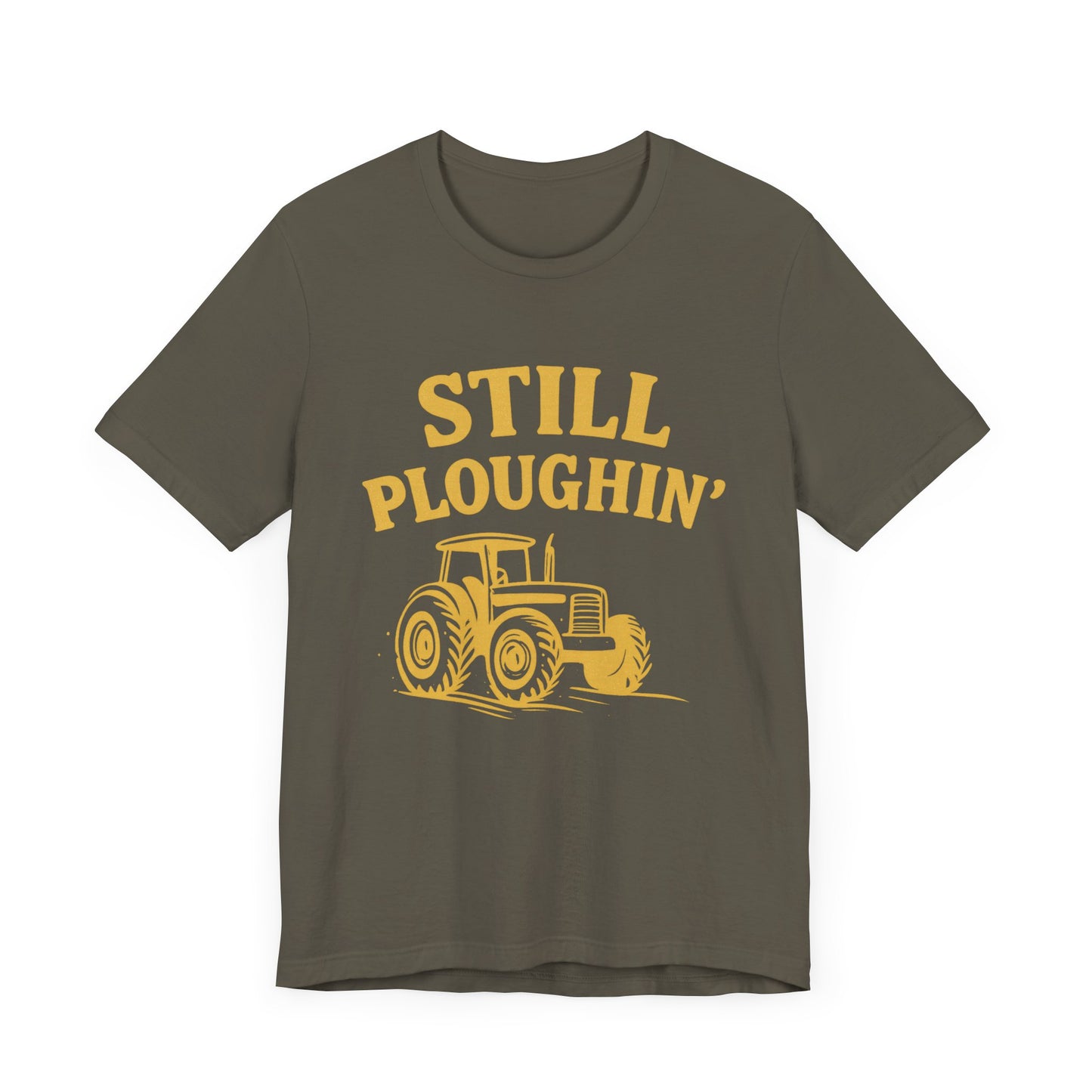 Still Ploughin' Unisex Tee - Farm Life Shirt, Agricultural Gift, Country Style Apparel.