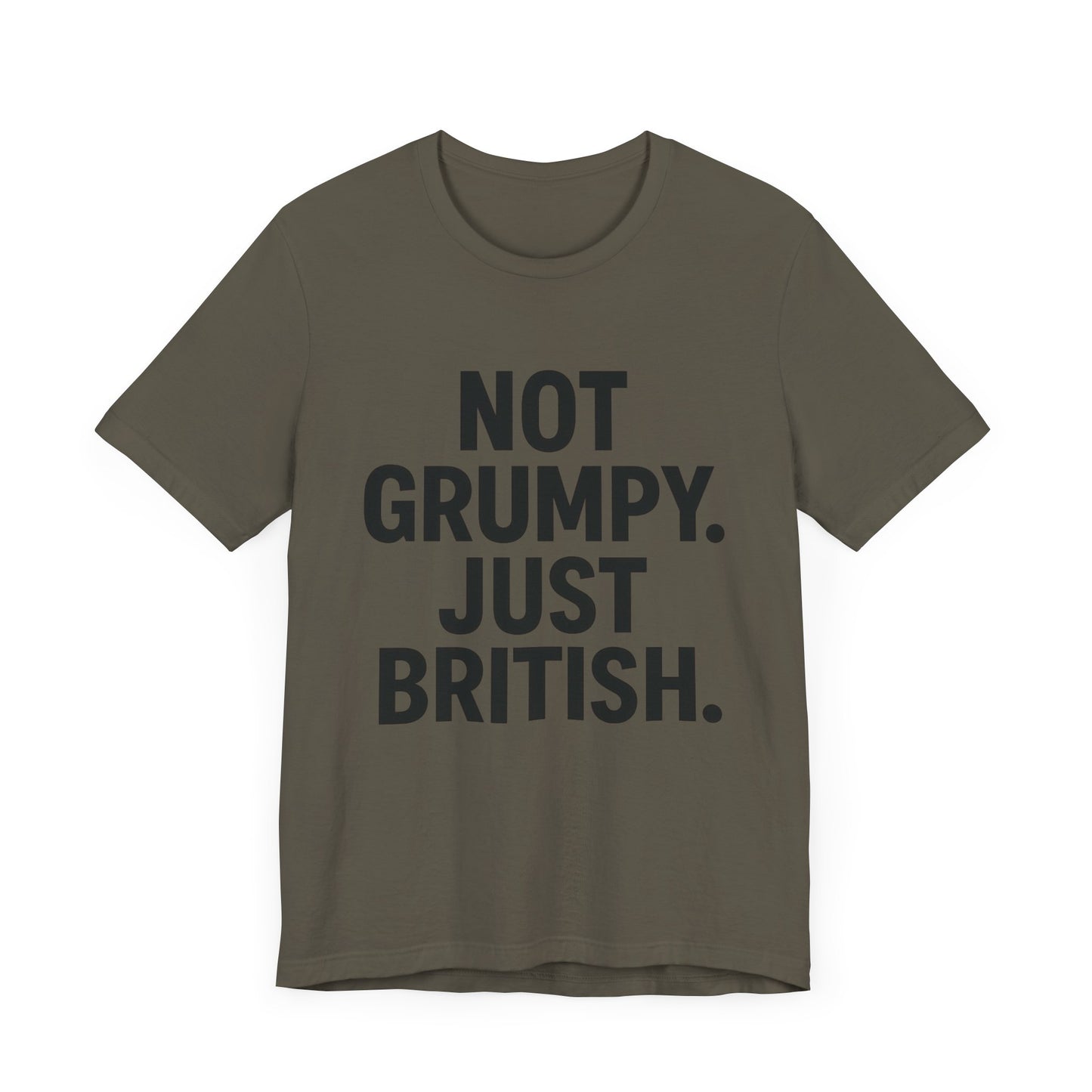 Unisex Jersey Short Sleeve Tee - 'Not Grumpy. Just British.' - Funny British Pride Shirt.