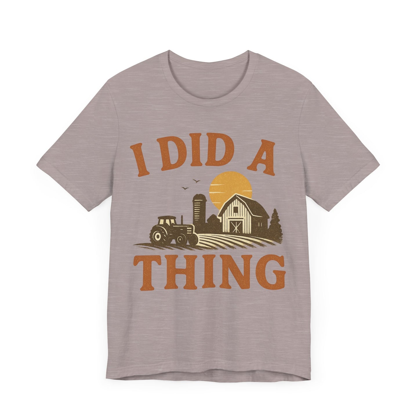 Rural Adventure Tee - "I Did A Thing" - Rustic Farmhouse Shirt, Gift for Farmers.
