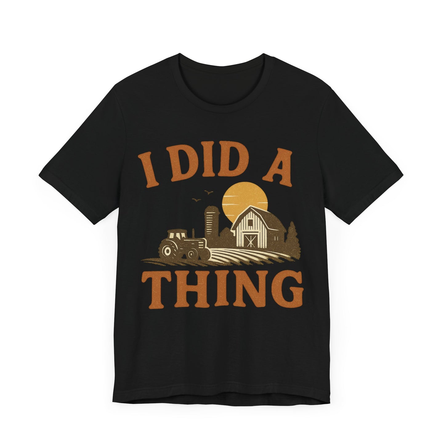 Rural Adventure Tee - "I Did A Thing" - Rustic Farmhouse Shirt, Gift for Farmers.