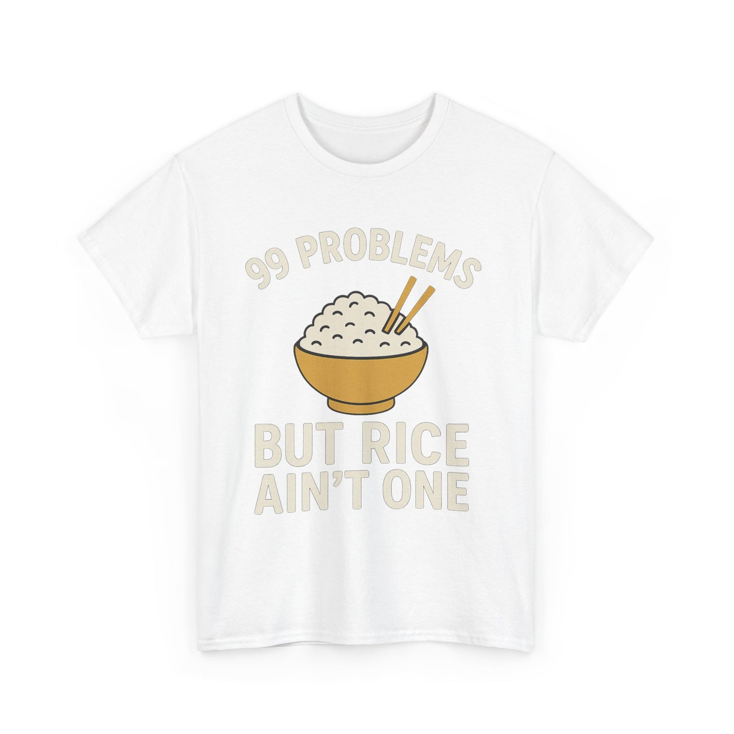 99 Problems But Rice Ain't One Tee, Funny Food Lover Shirt, Gift for Rice Lovers.