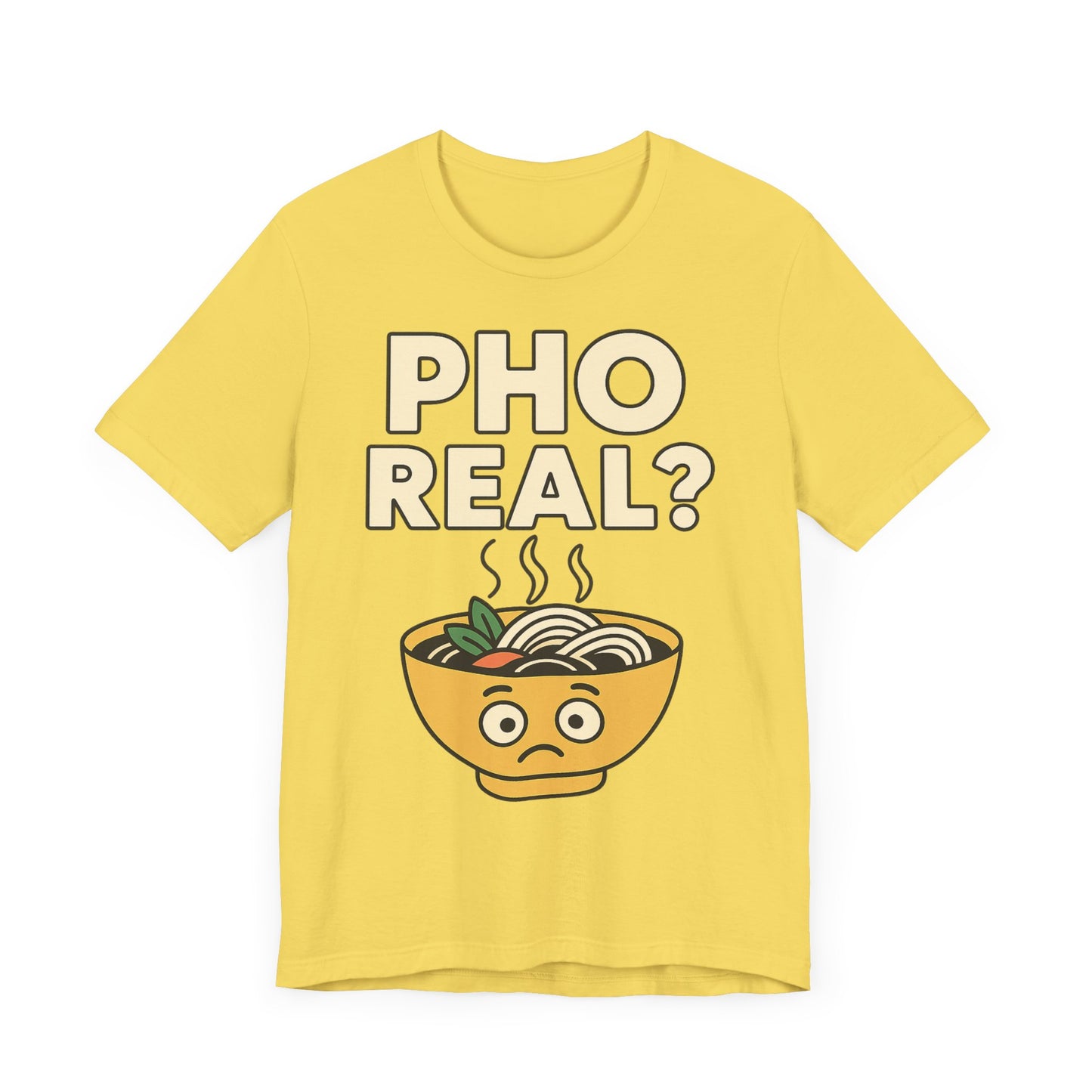 Funny Foodie Tee, Unisex Jersey Short Sleeve Tee, Pho Real Shirt.