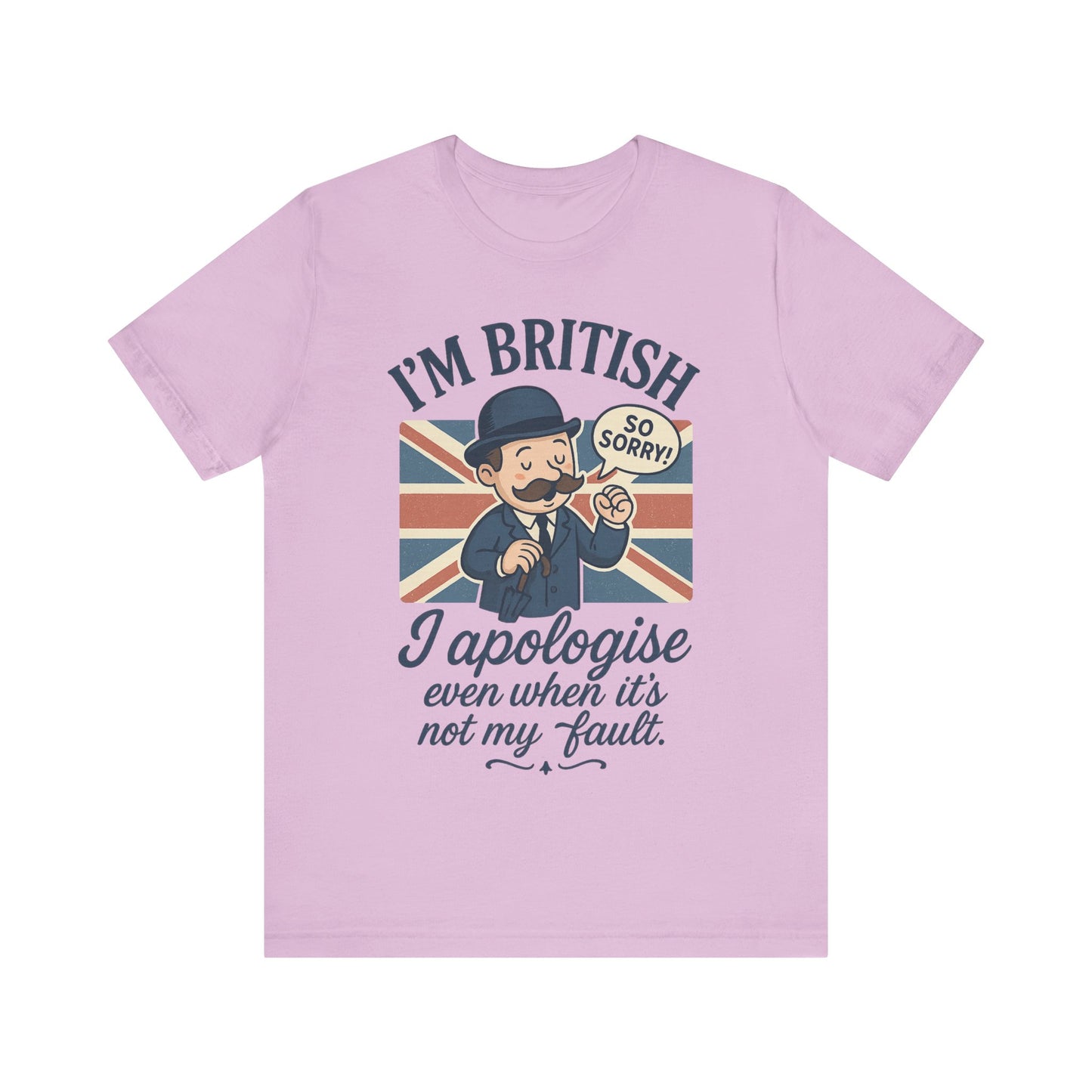 British Humor Tee - I'm British, I Apologise Even When It's Not My Fault, Sarcasm Shirt, Gift for Brits, Funny T-Shirt