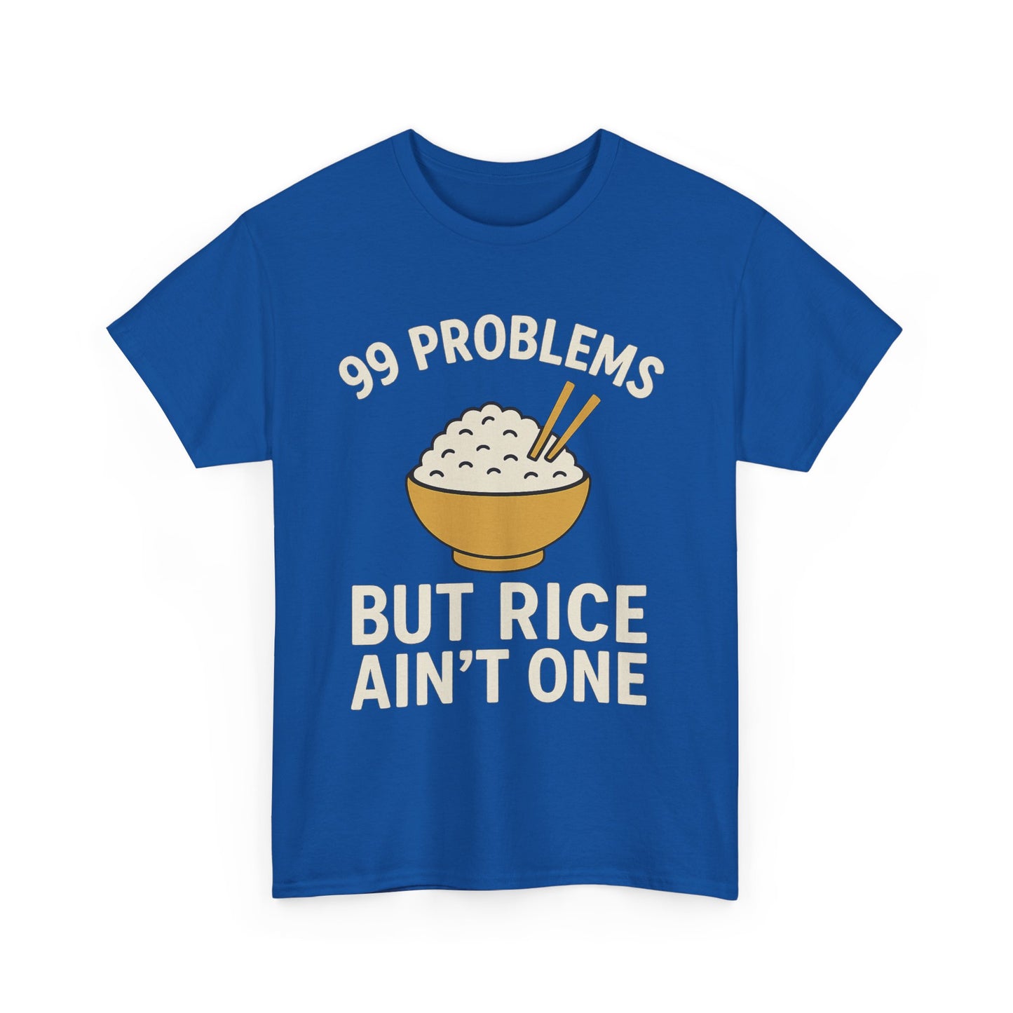 99 Problems But Rice Ain't One Tee, Funny Food Lover Shirt, Gift for Rice Lovers.