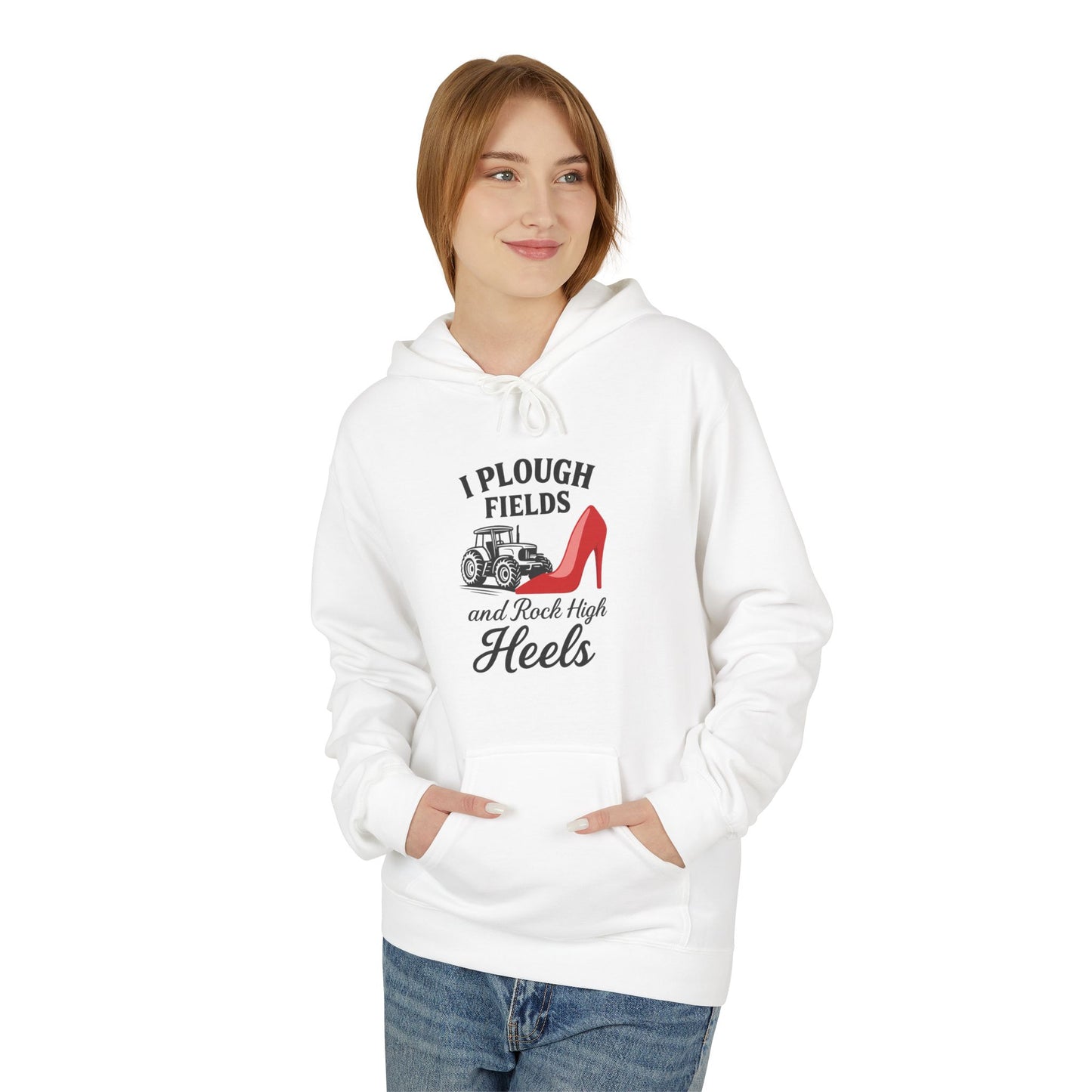 Funny Farmer Hoodie – I Plough Fields and Rock High Heels, Gift for Farmers.