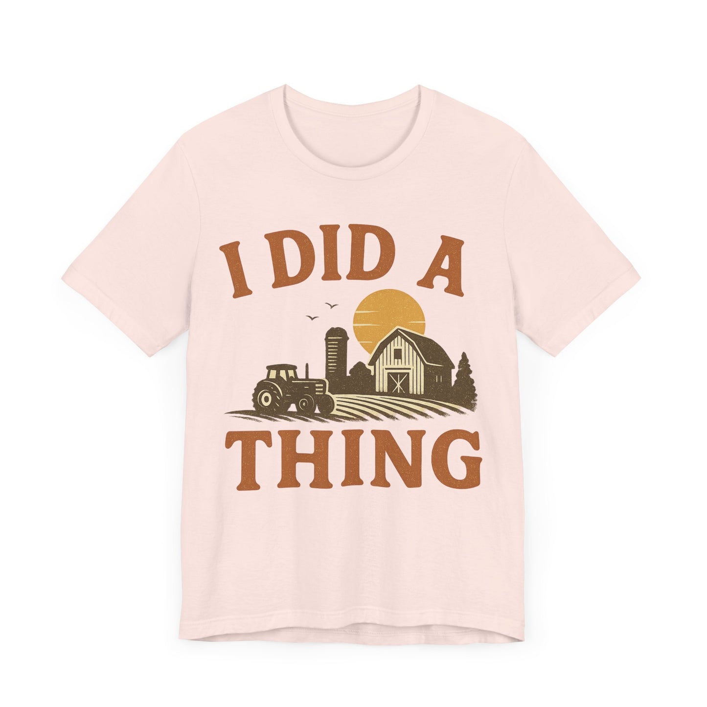Rural Adventure Tee - "I Did A Thing" - Rustic Farmhouse Shirt, Gift for Farmers.
