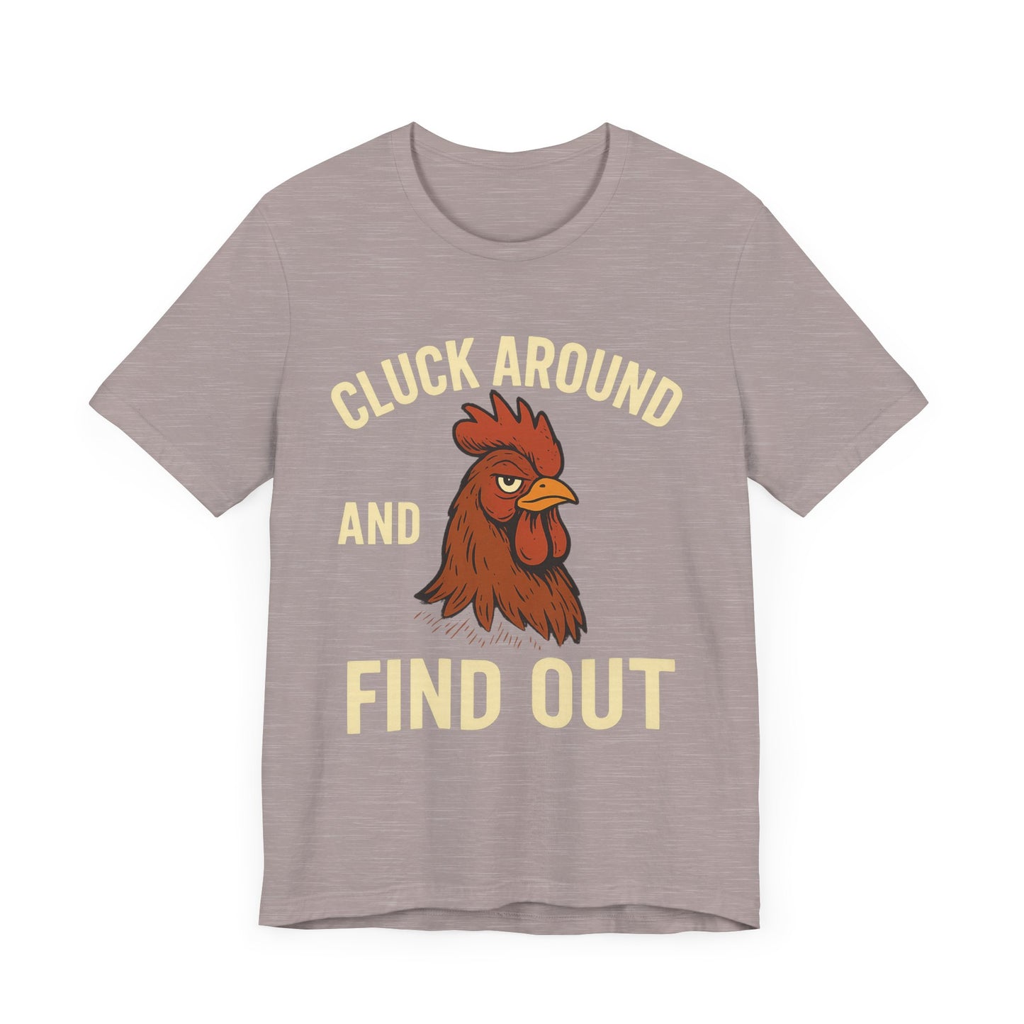 Funny Chicken Tee - Cluck Around and Find Out, Humorous T-Shirt for Animal Lovers.