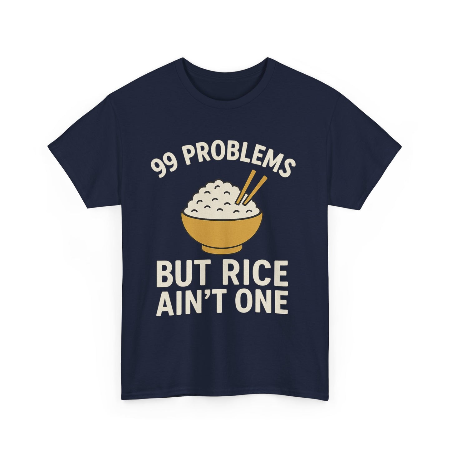 99 Problems But Rice Ain't One Tee, Funny Food Lover Shirt, Gift for Rice Lovers.
