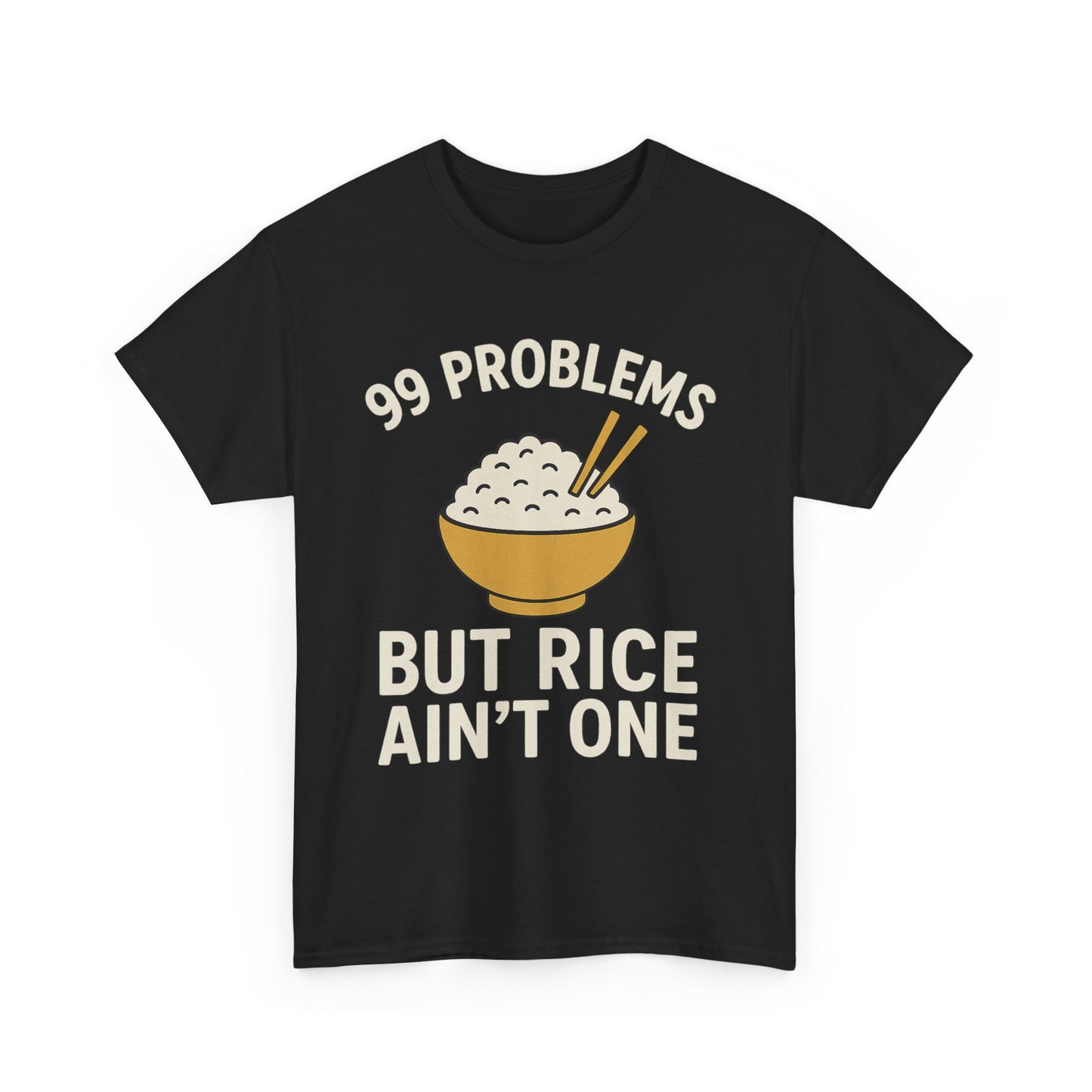 99 Problems But Rice Ain't One Tee, Funny Food Lover Shirt, Gift for Rice Lovers.