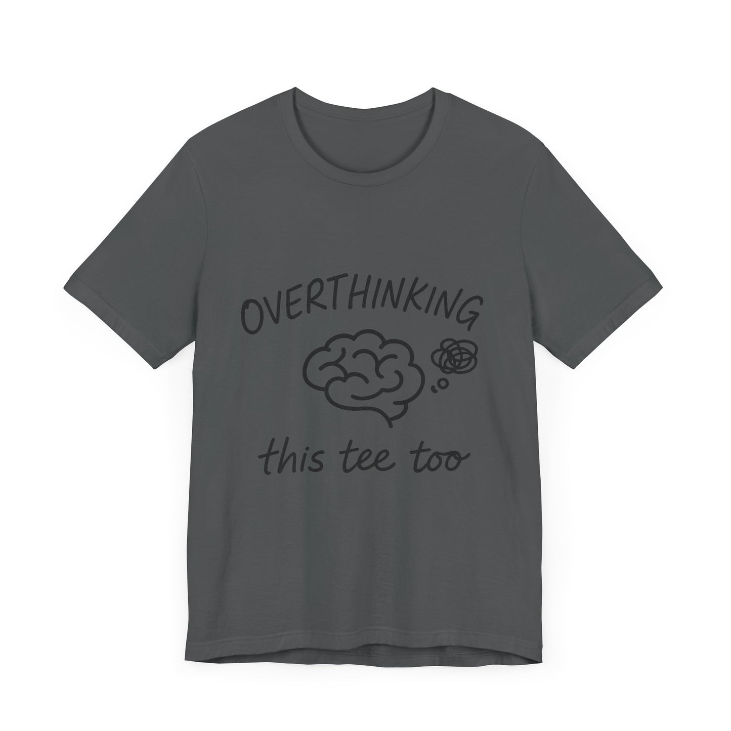 Overthinking Unisex Tee, Casual Graphic T-Shirt, Perfect Gift for Anxiety Awareness.