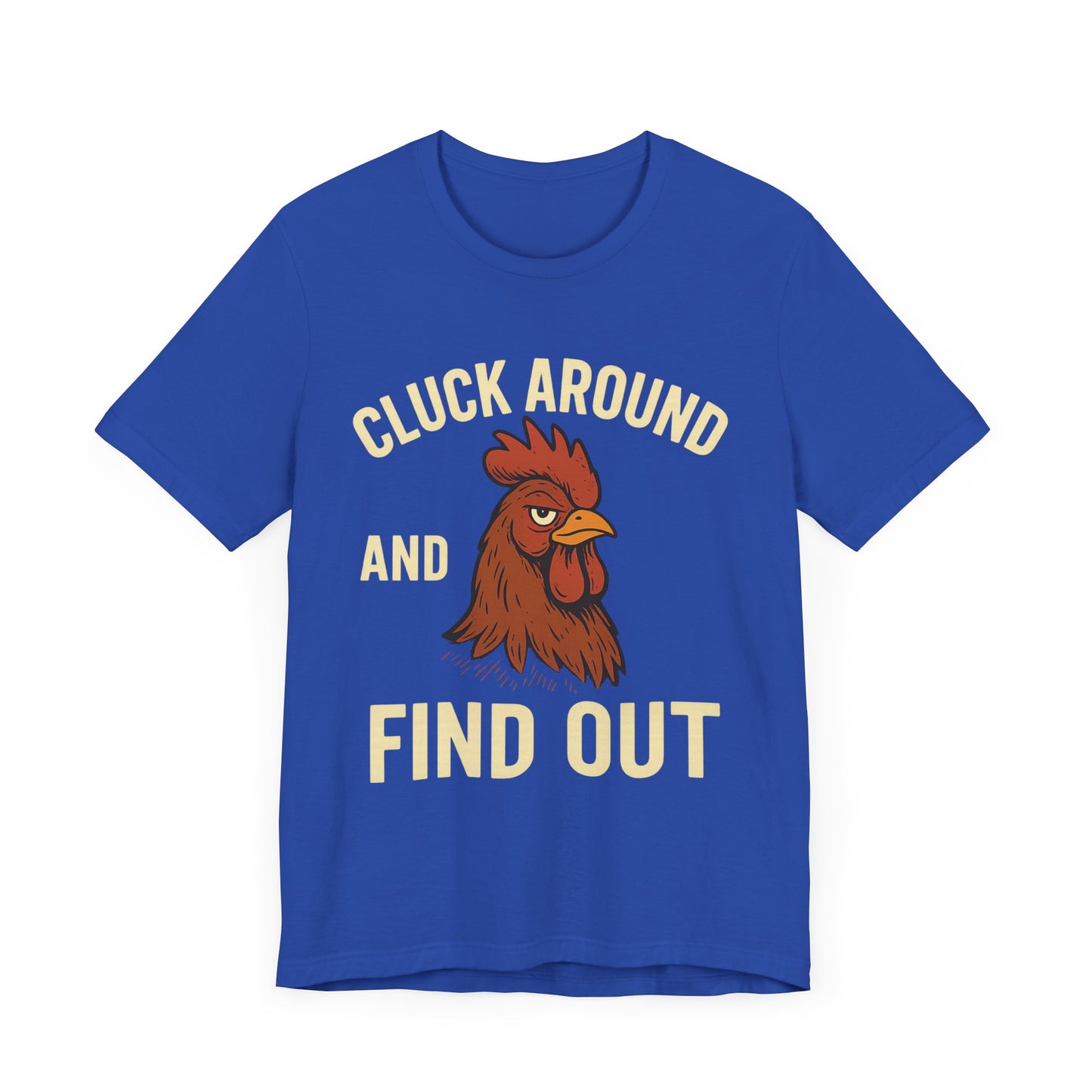 Funny Chicken Tee - Cluck Around and Find Out, Humorous T-Shirt for Animal Lovers.