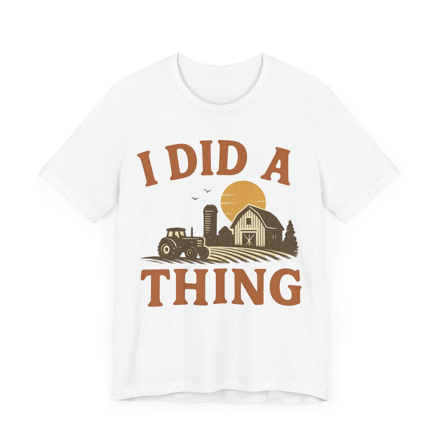 Rural Adventure Tee - "I Did A Thing" - Rustic Farmhouse Shirt, Gift for Farmers.