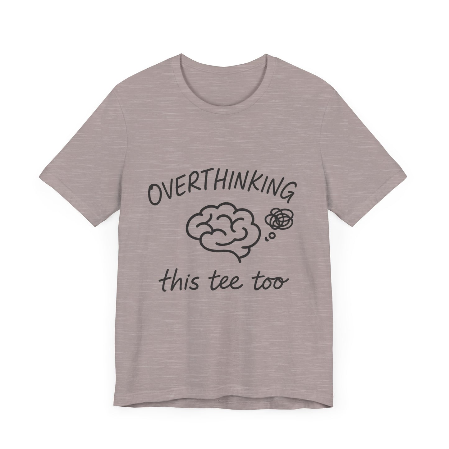 Overthinking Unisex Tee, Casual Graphic T-Shirt, Perfect Gift for Anxiety Awareness.