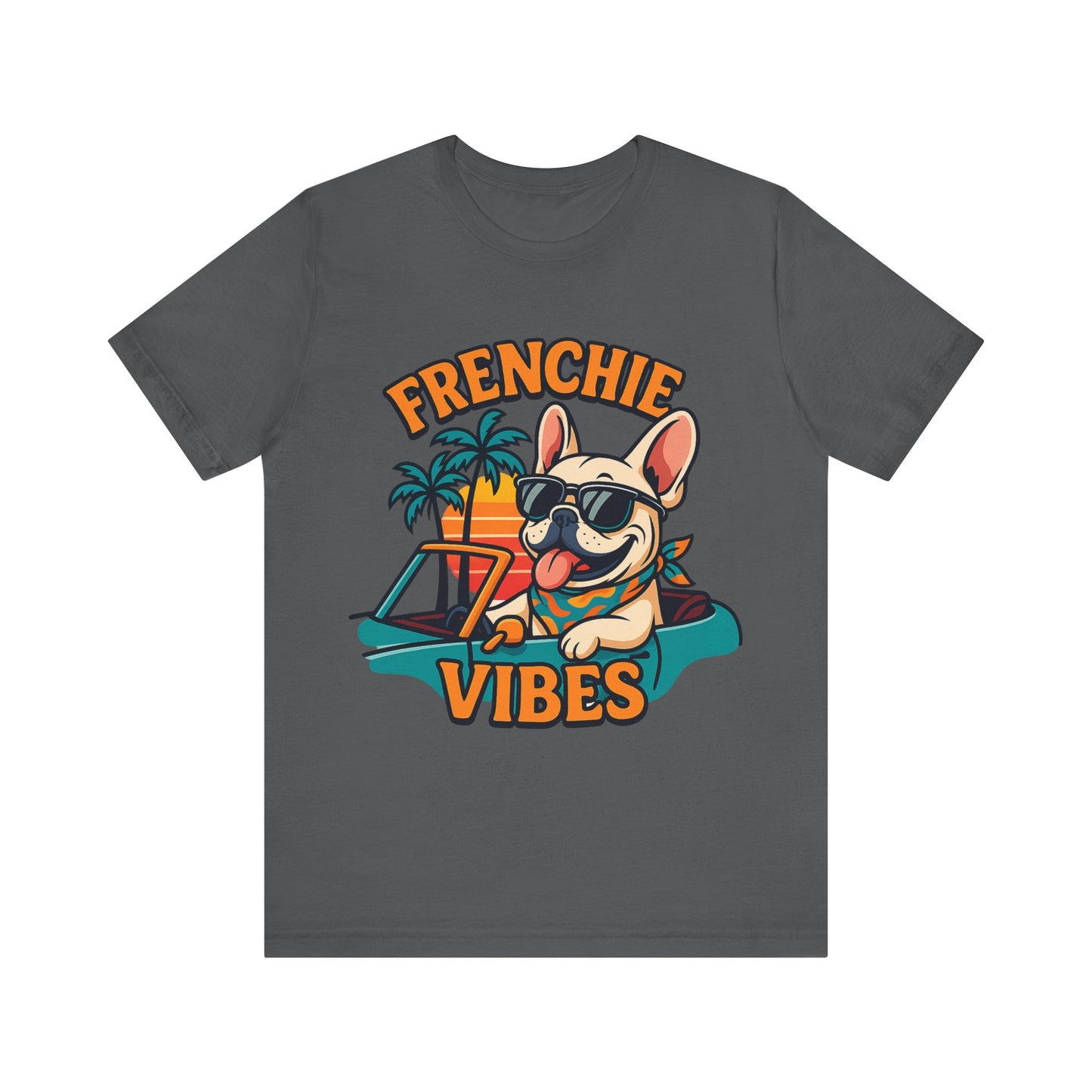 Frenchie Vibes Unisex Tee - French Bulldog, Dog Lover.
