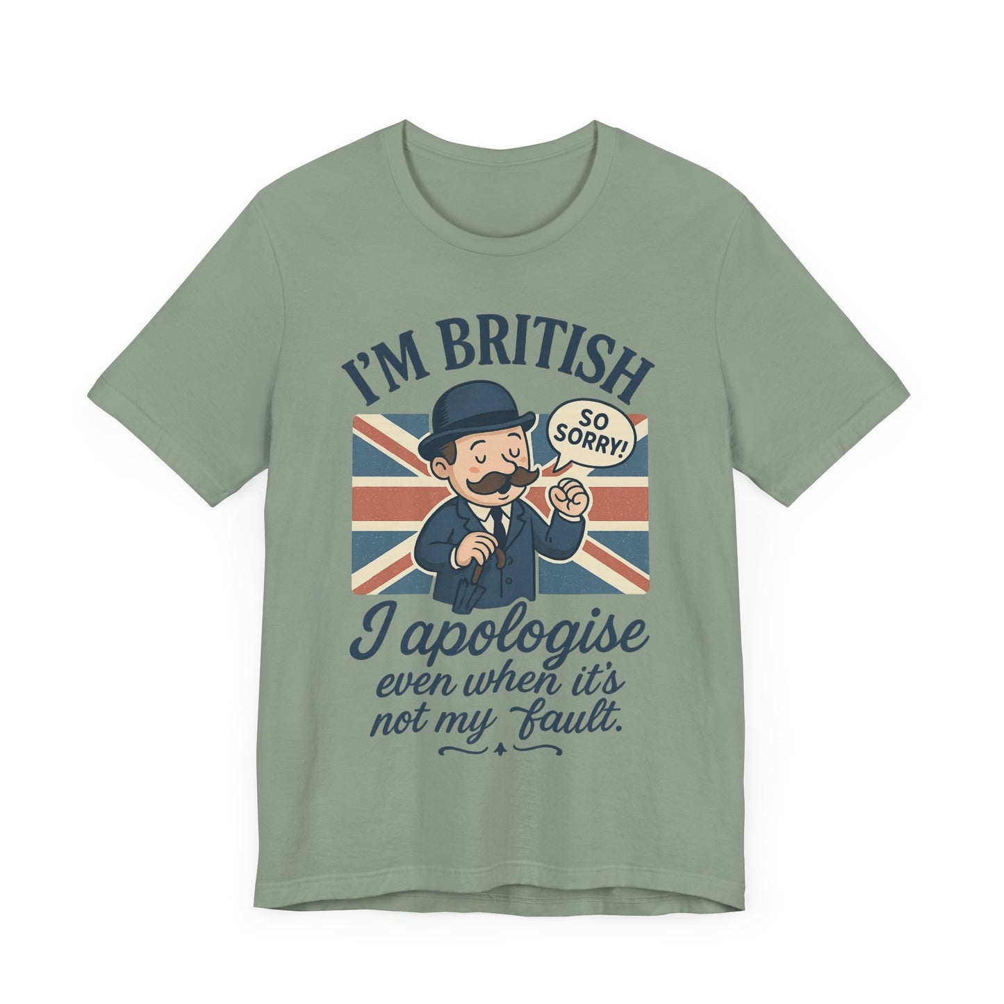 British Humor Tee - I'm British, I Apologise Even When It's Not My Fault, Sarcasm Shirt, Gift for Brits, Funny T-Shirt