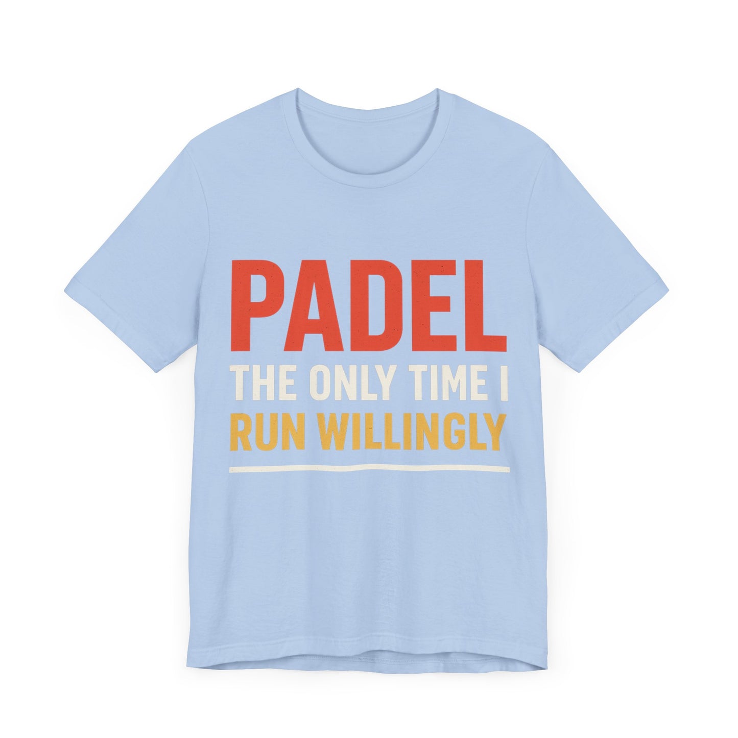 Unisex Padel Tee - The Only Time I Run Willingly, Casual Wear, Sports Tee.