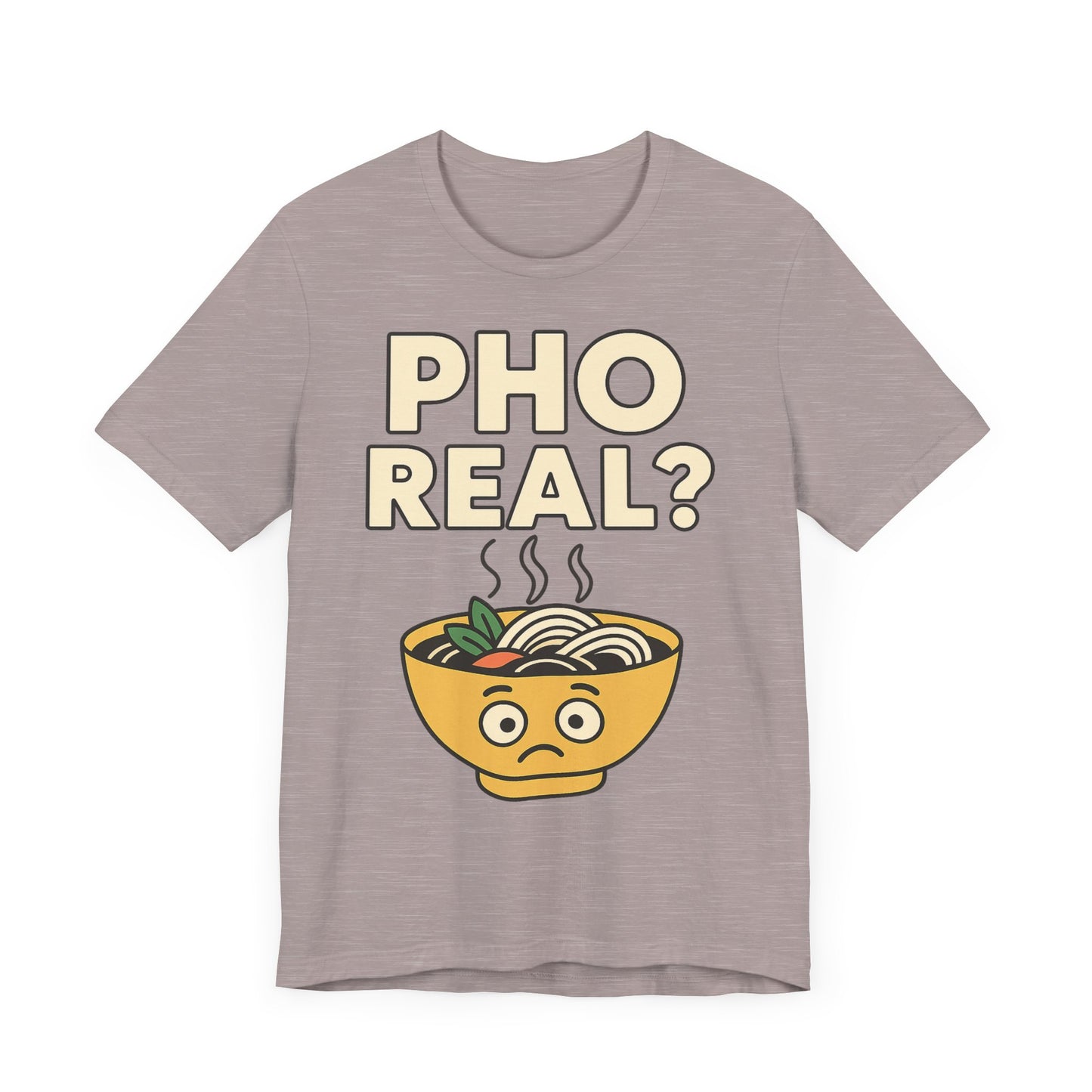 Funny Foodie Tee, Unisex Jersey Short Sleeve Tee, Pho Real Shirt.