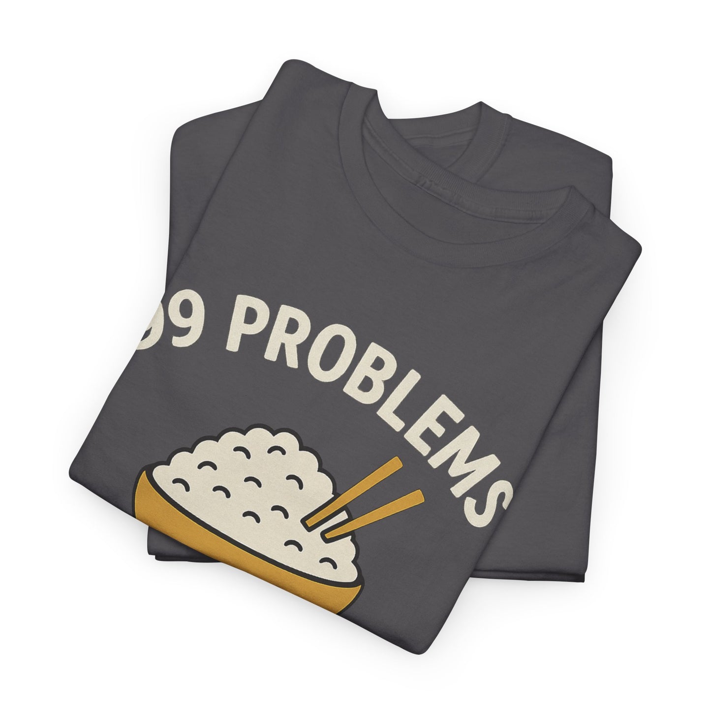 99 Problems But Rice Ain't One Tee, Funny Food Lover Shirt, Gift for Rice Lovers.