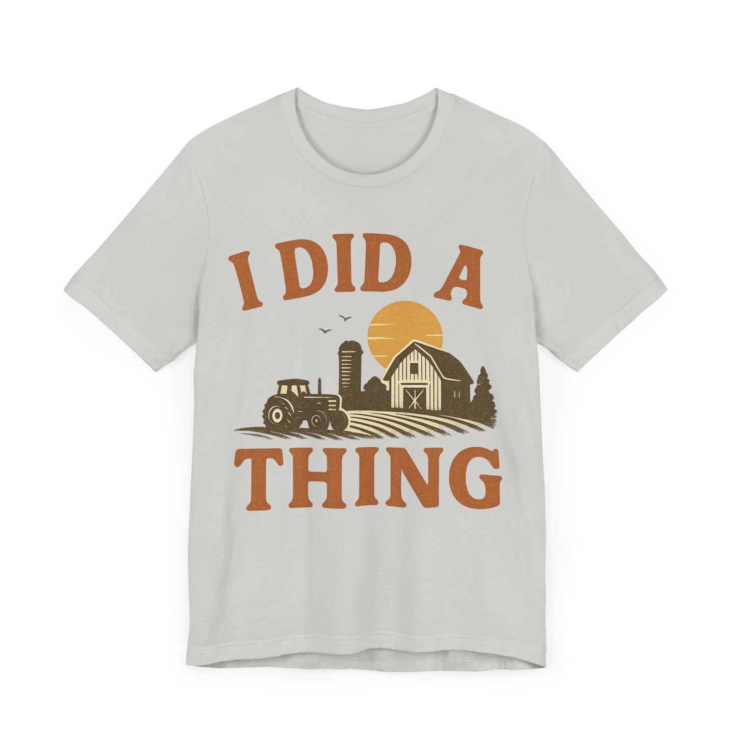 Rural Adventure Tee - "I Did A Thing" - Rustic Farmhouse Shirt, Gift for Farmers.