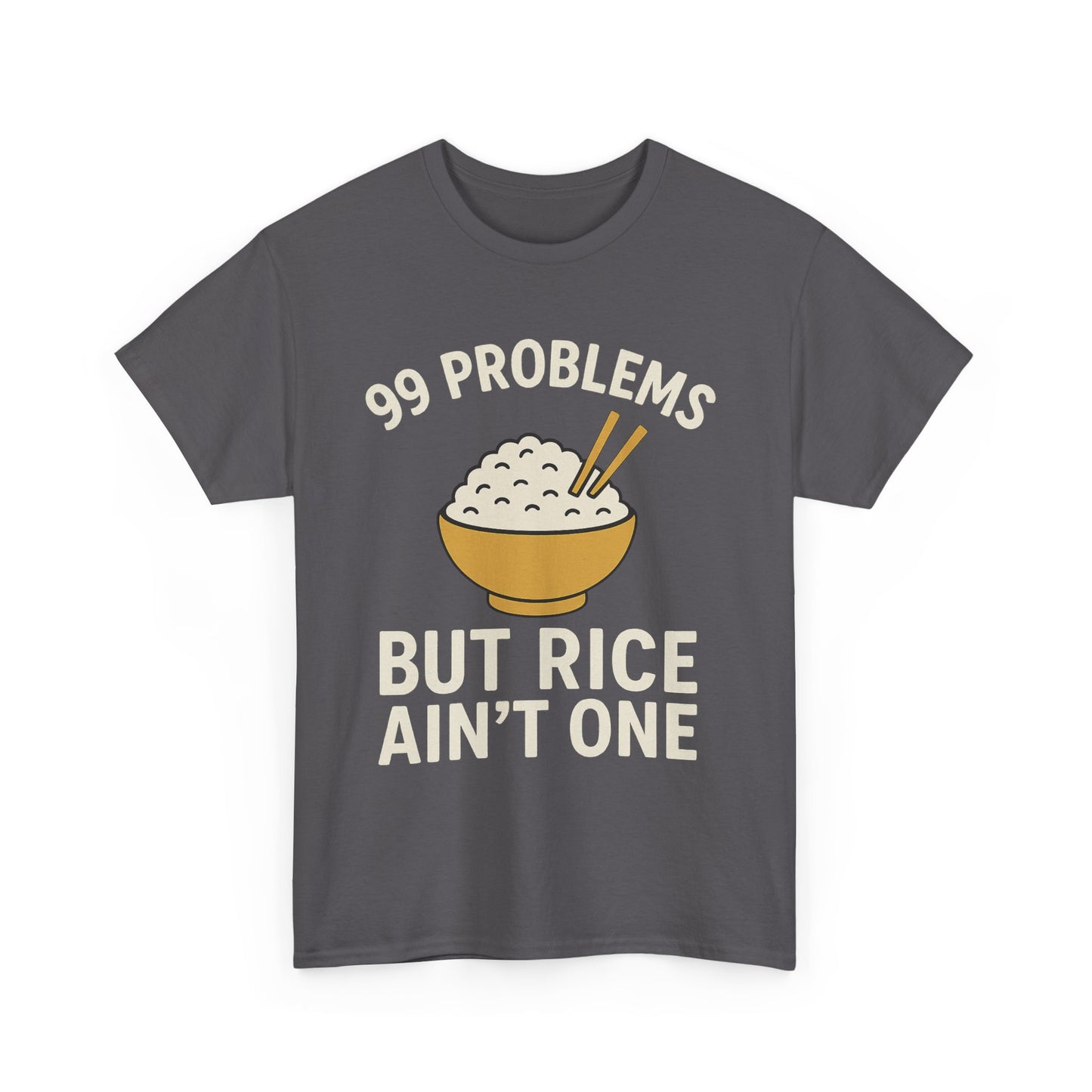 99 Problems But Rice Ain't One Tee, Funny Food Lover Shirt, Gift for Rice Lovers.