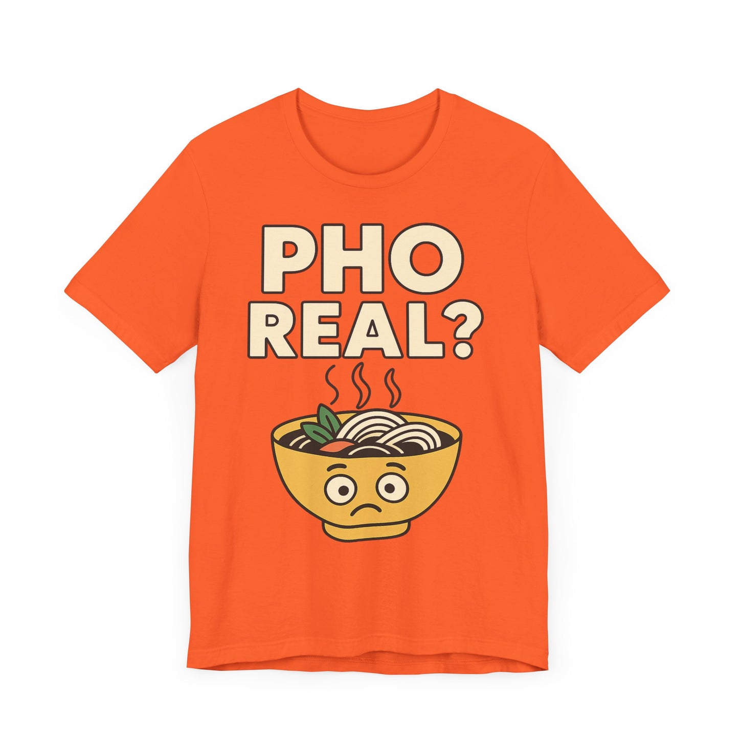 Funny Foodie Tee, Unisex Jersey Short Sleeve Tee, Pho Real Shirt.
