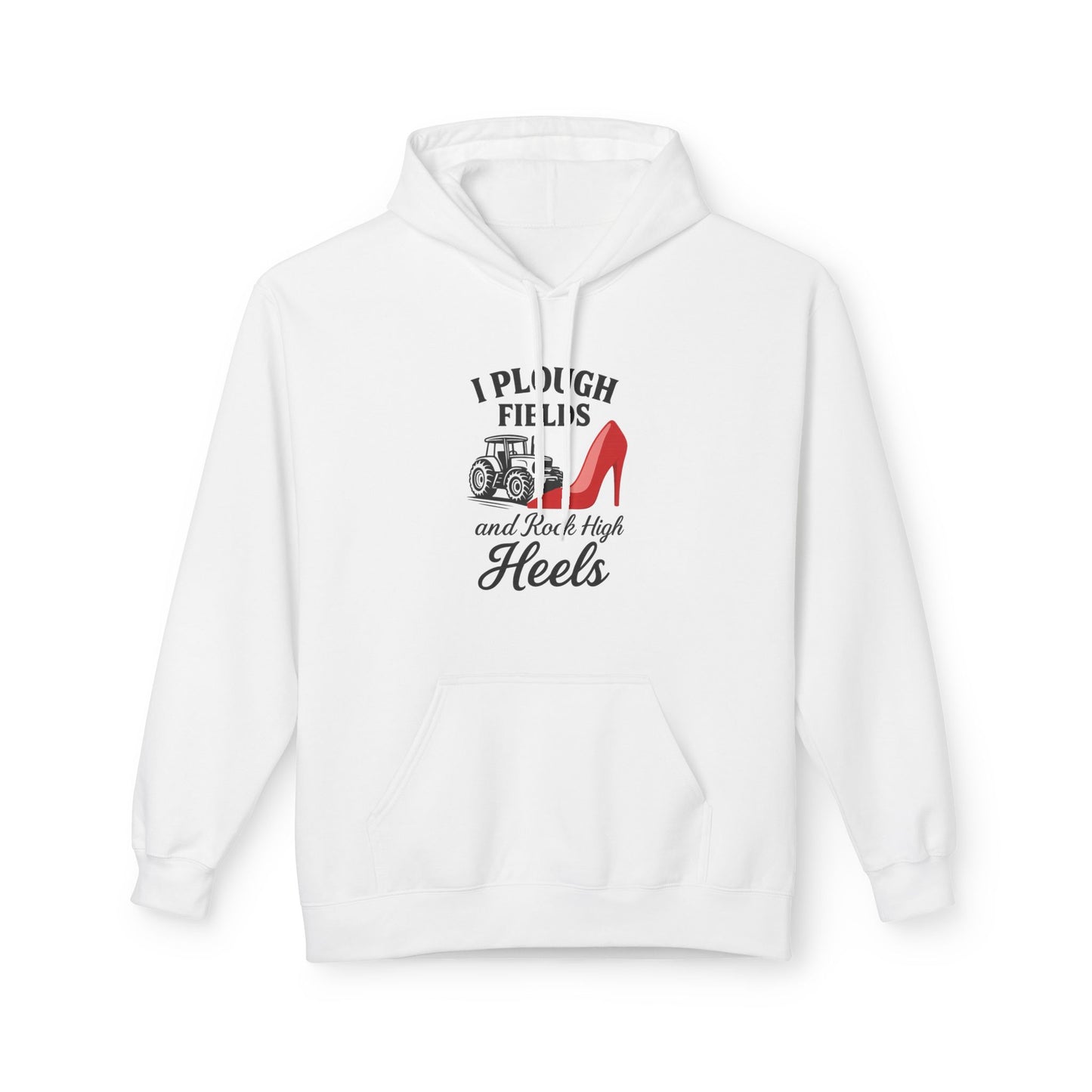 Funny Farmer Hoodie – I Plough Fields and Rock High Heels, Gift for Farmers.
