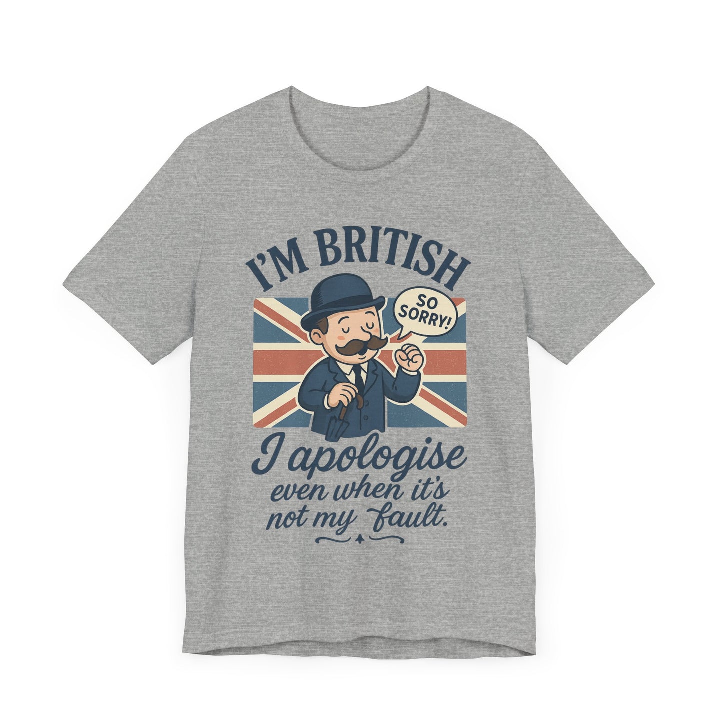 British Humor Tee - I'm British, I Apologise Even When It's Not My Fault, Sarcasm Shirt, Gift for Brits, Funny T-Shirt