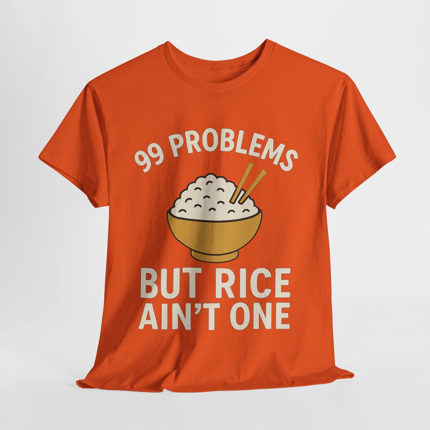 99 Problems But Rice Ain't One Tee, Funny Food Lover Shirt, Gift for Rice Lovers.