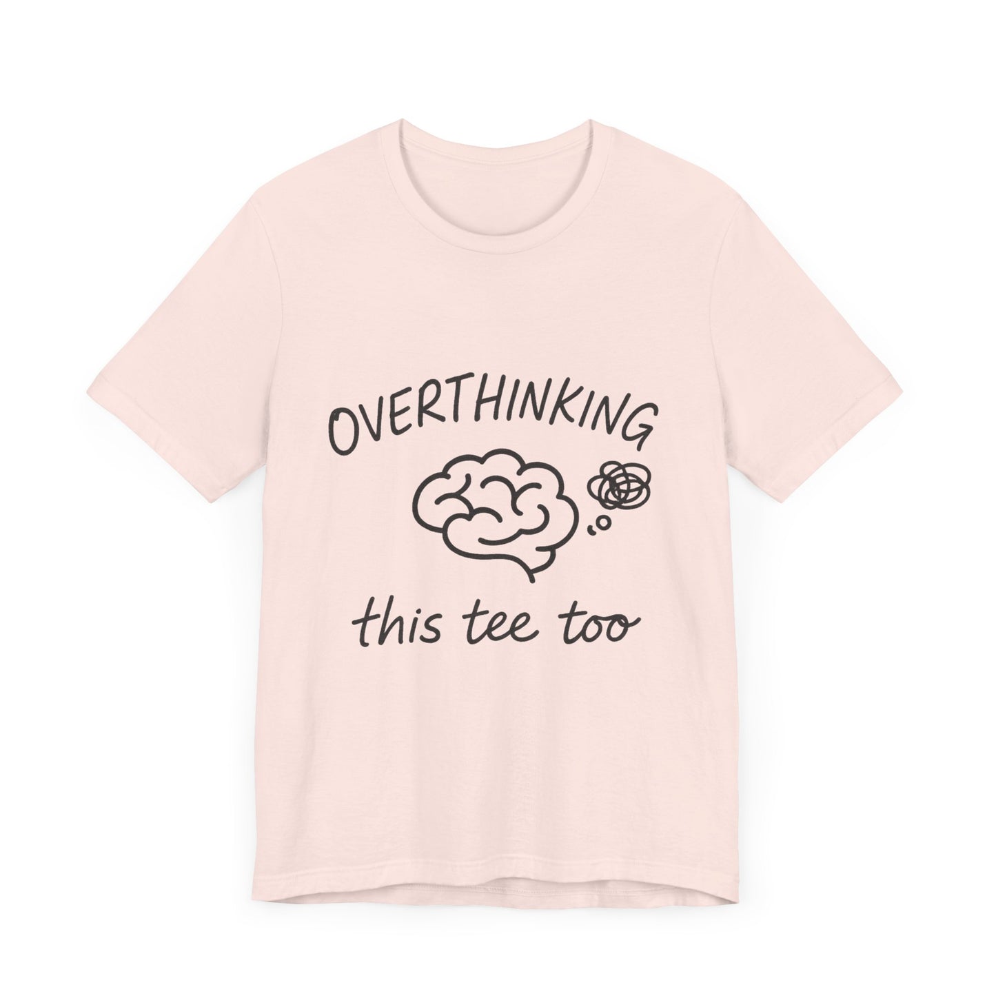 Overthinking Unisex Tee, Casual Graphic T-Shirt, Perfect Gift for Anxiety Awareness.