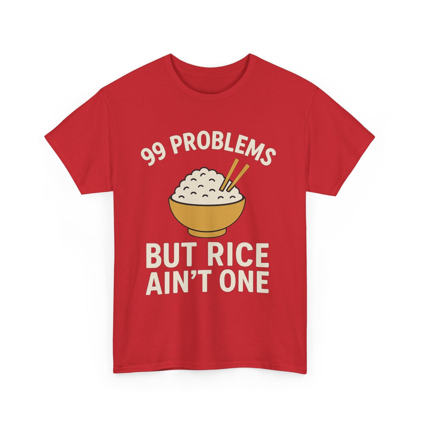 99 Problems But Rice Ain't One Tee, Funny Food Lover Shirt, Gift for Rice Lovers.