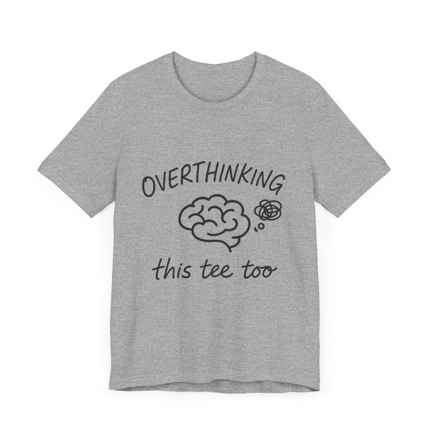 Overthinking Unisex Tee, Casual Graphic T-Shirt, Perfect Gift for Anxiety Awareness.