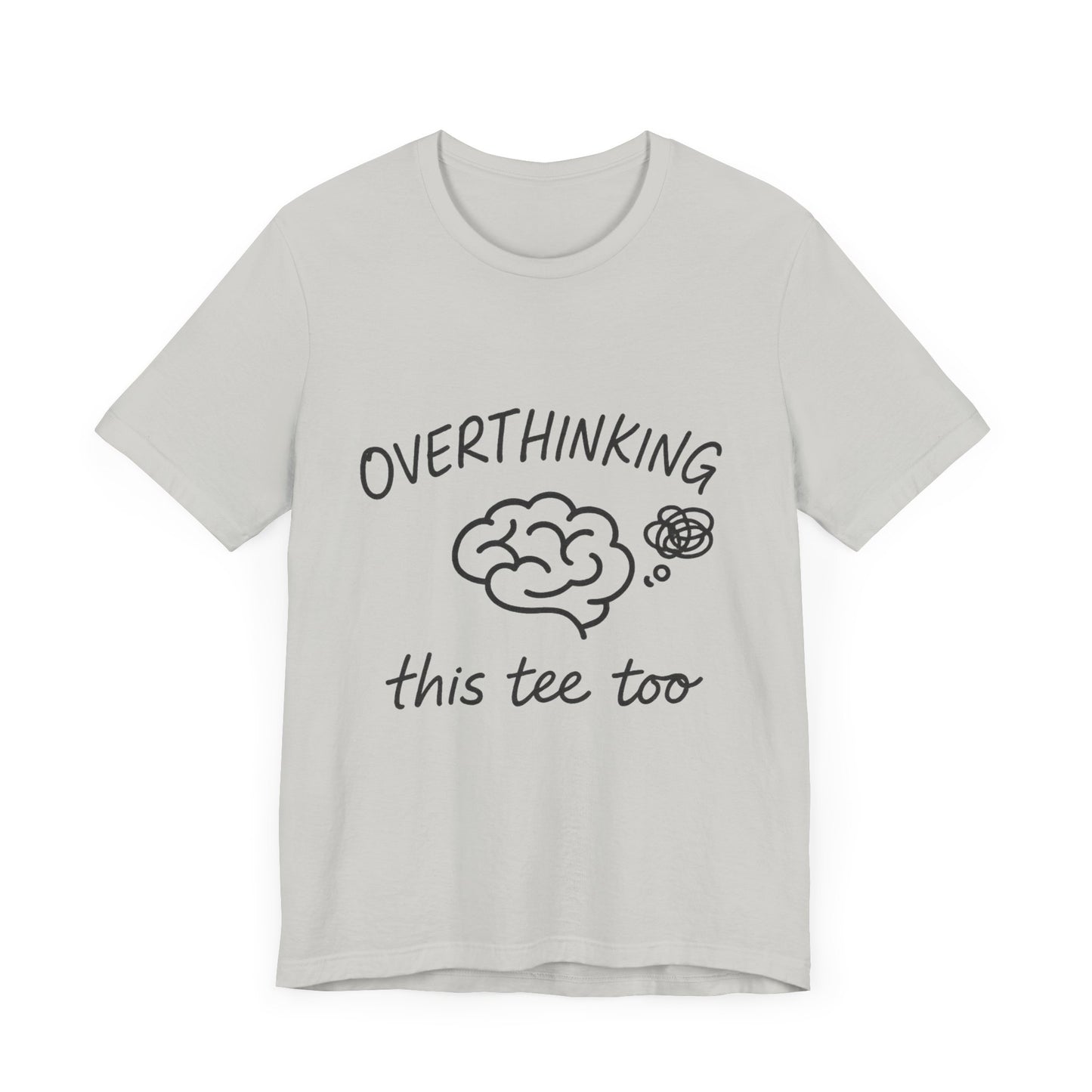Overthinking Unisex Tee, Casual Graphic T-Shirt, Perfect Gift for Anxiety Awareness.